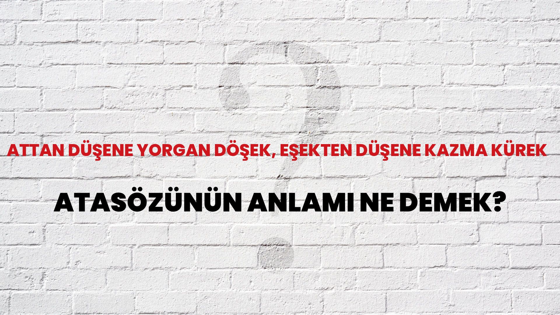Attan düşene yorgan döşek, eşekten düşene kazma kürek Atasözünün Anlamı Ne Demek?