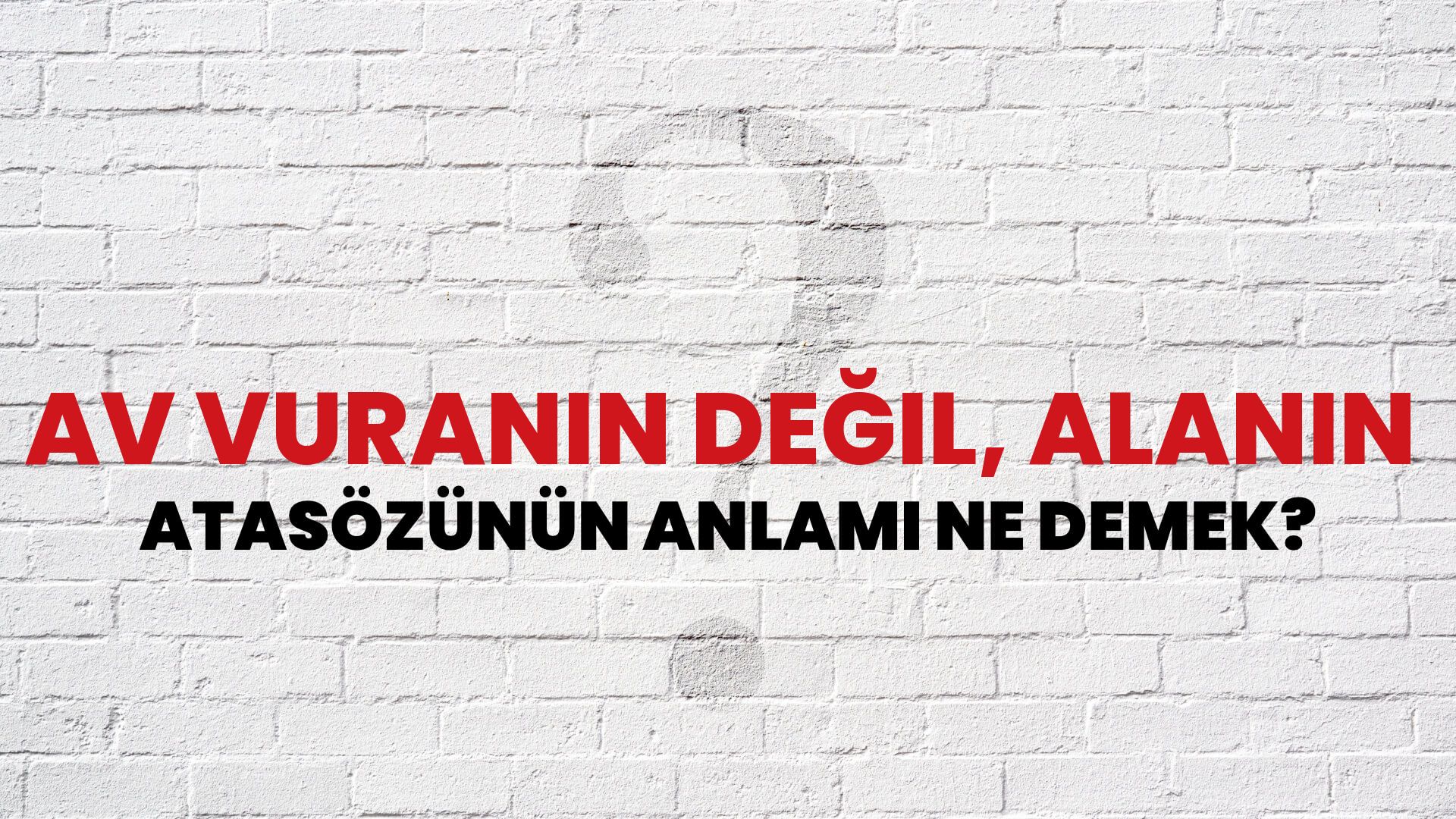 Av vuranın değil, alanın Atasözünün Anlamı Ne Demek?