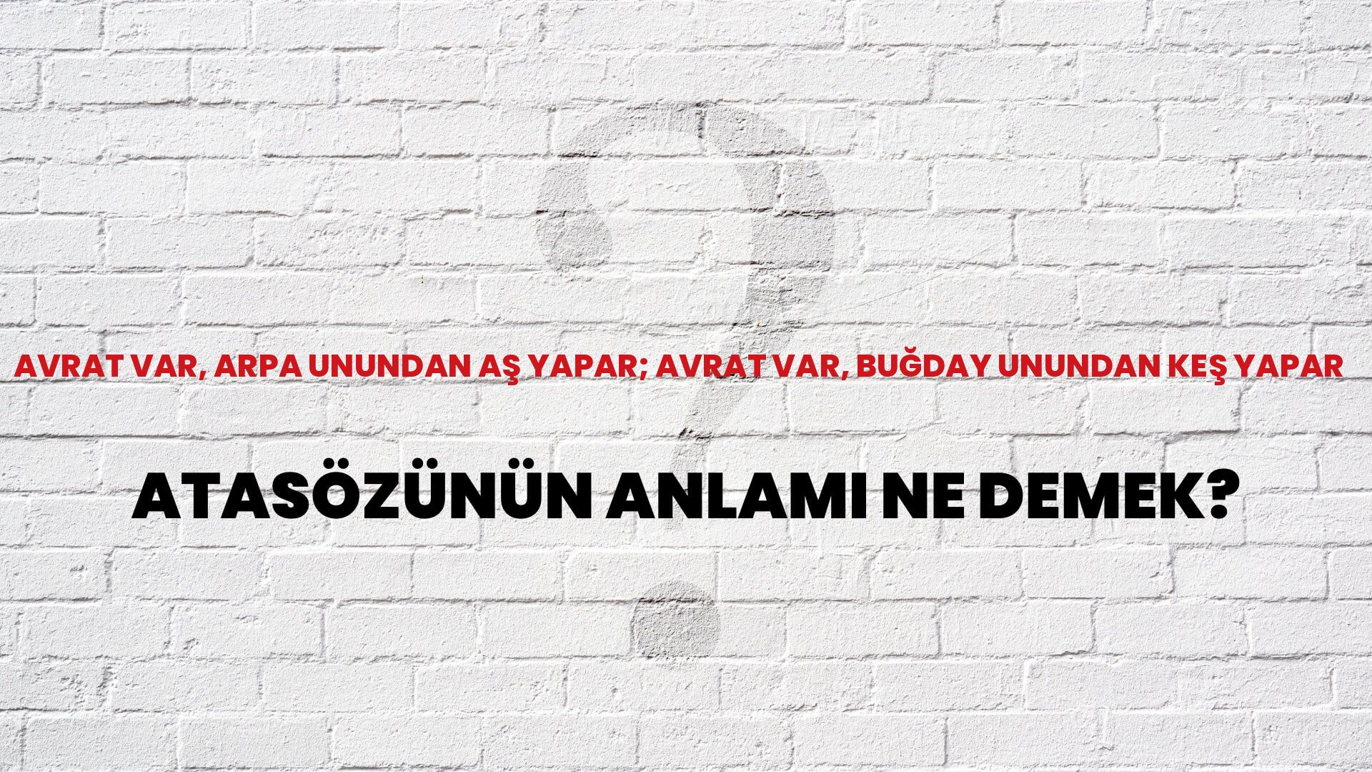 Avrat var, arpa unundan aş yapar; avrat var, buğday unundan keş yapar Atasözünün Anlamı Ne Demek?