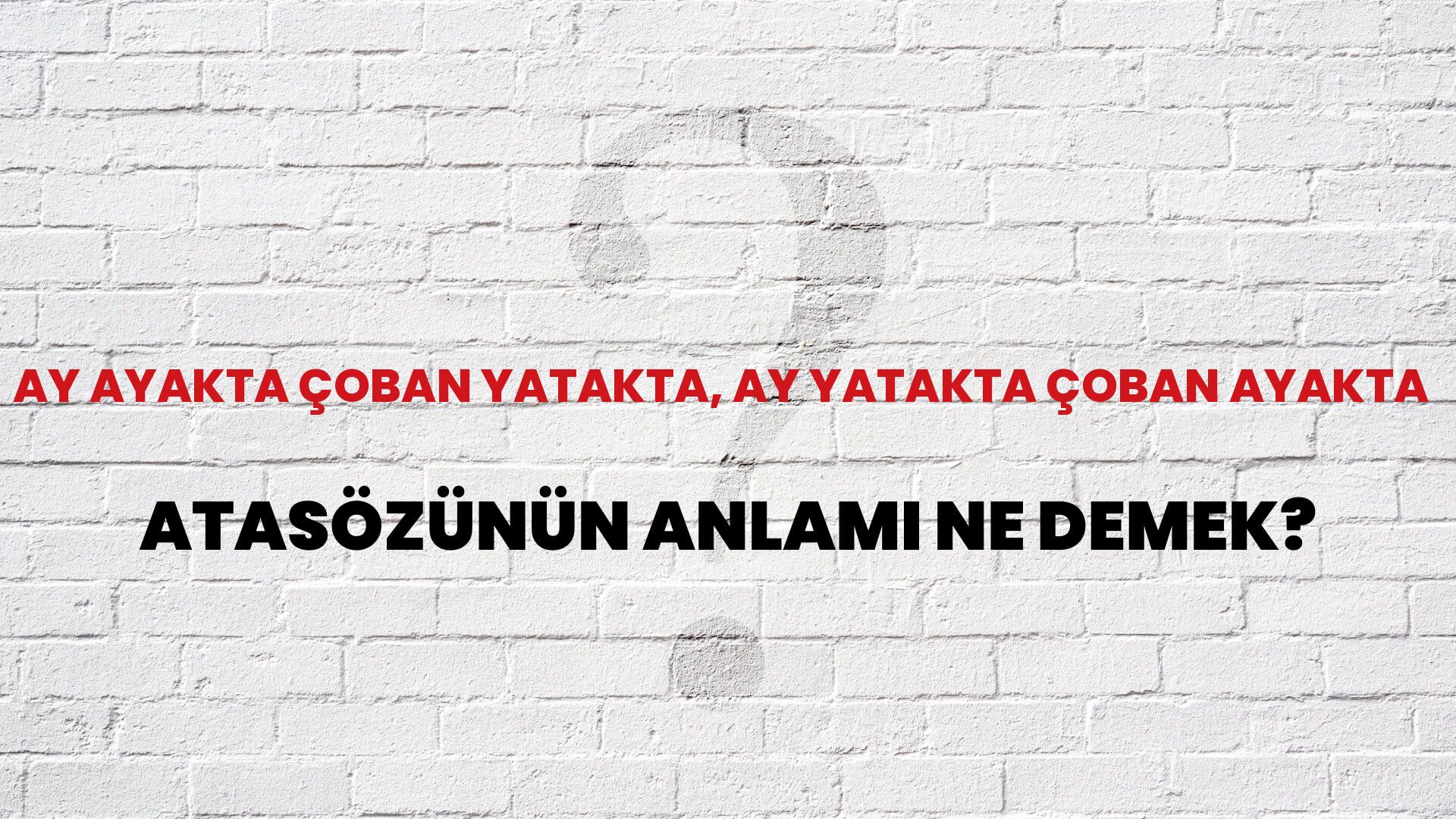 Ay ayakta çoban yatakta, ay yatakta çoban ayakta Atasözünün Anlamı Ne Demek?