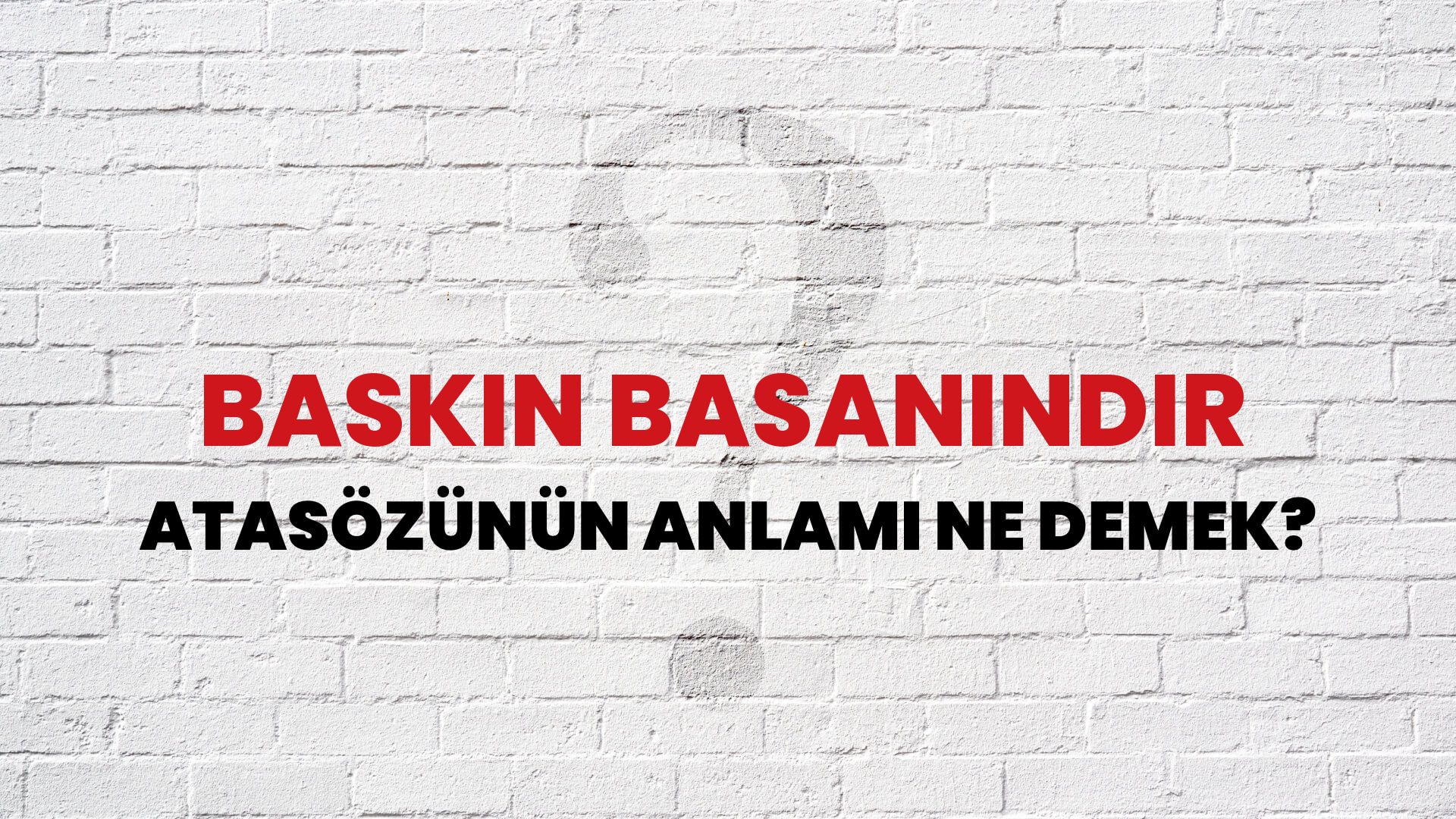 Baskın basanındır Atasözünün Anlamı Ne Demek?