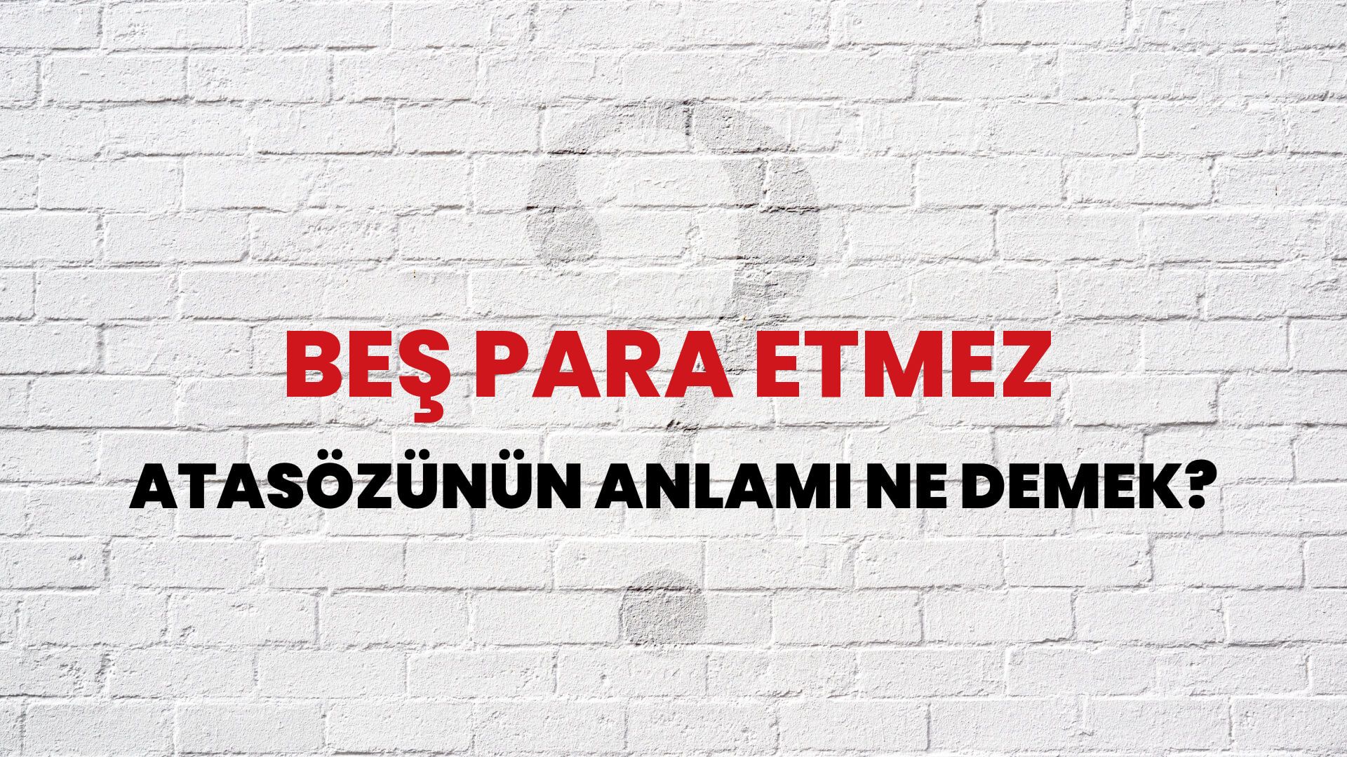 Beş para etmez Atasözünün Anlamı Ne Demek?