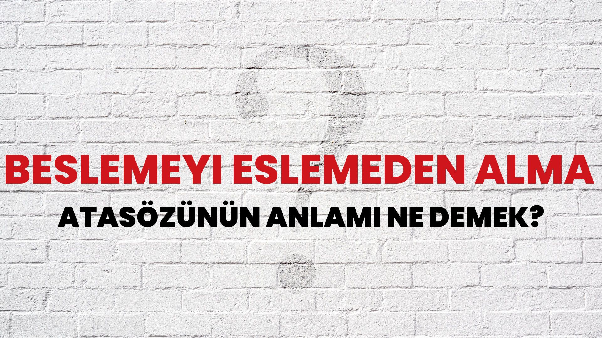 Beslemeyi eslemeden alma Atasözünün Anlamı Ne Demek?