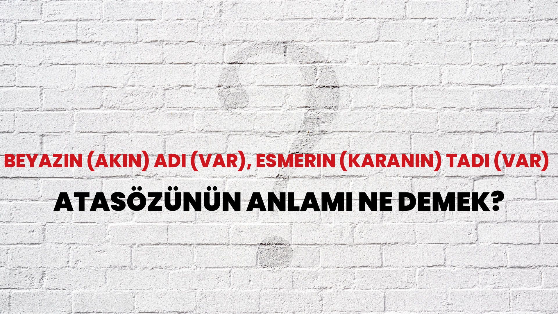 Beyazın (akın) adı (var), esmerin (karanın) tadı (var) Atasözünün Anlamı Ne Demek?