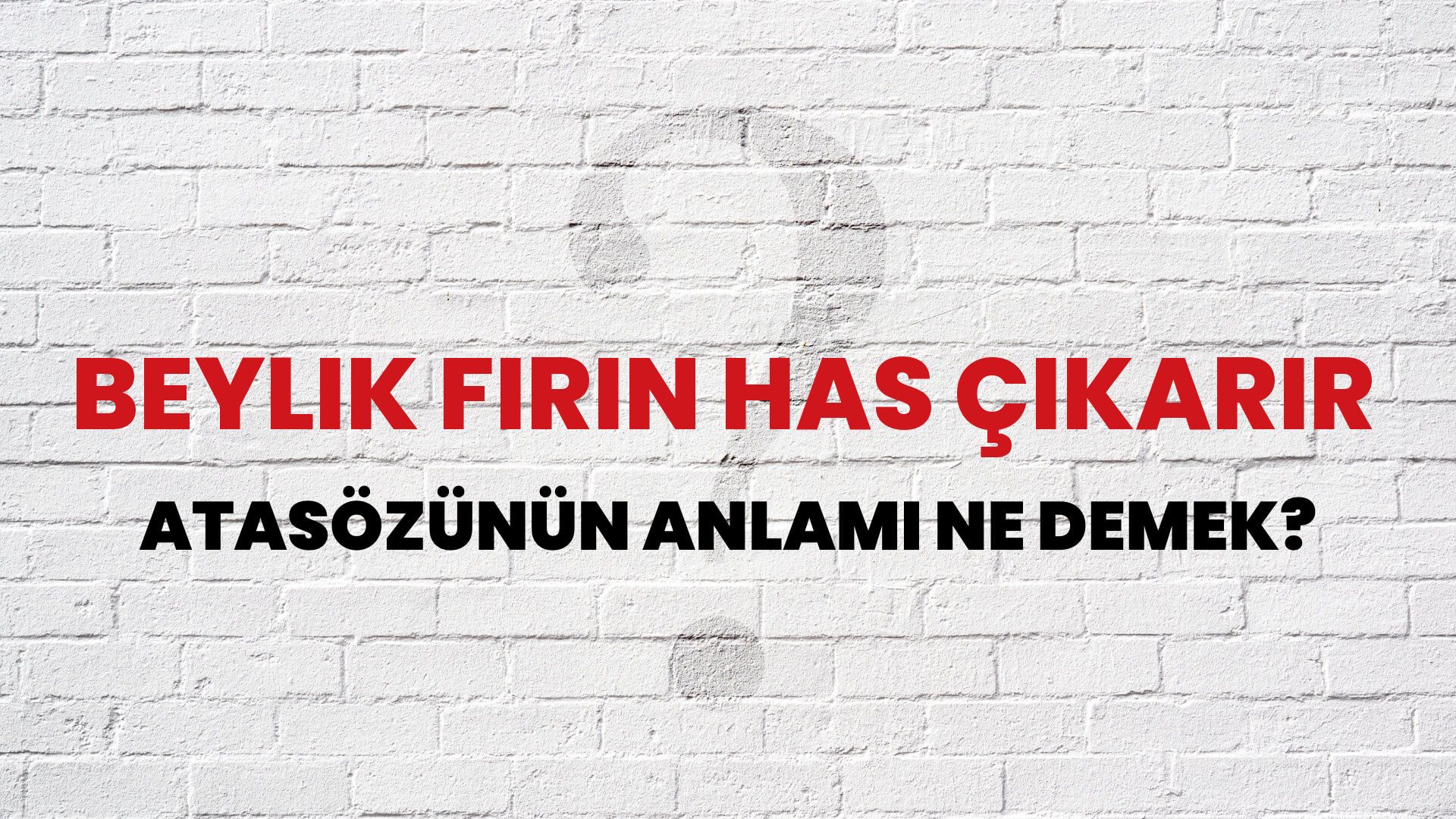 Beylik fırın has çıkarır Atasözünün Anlamı Ne Demek?