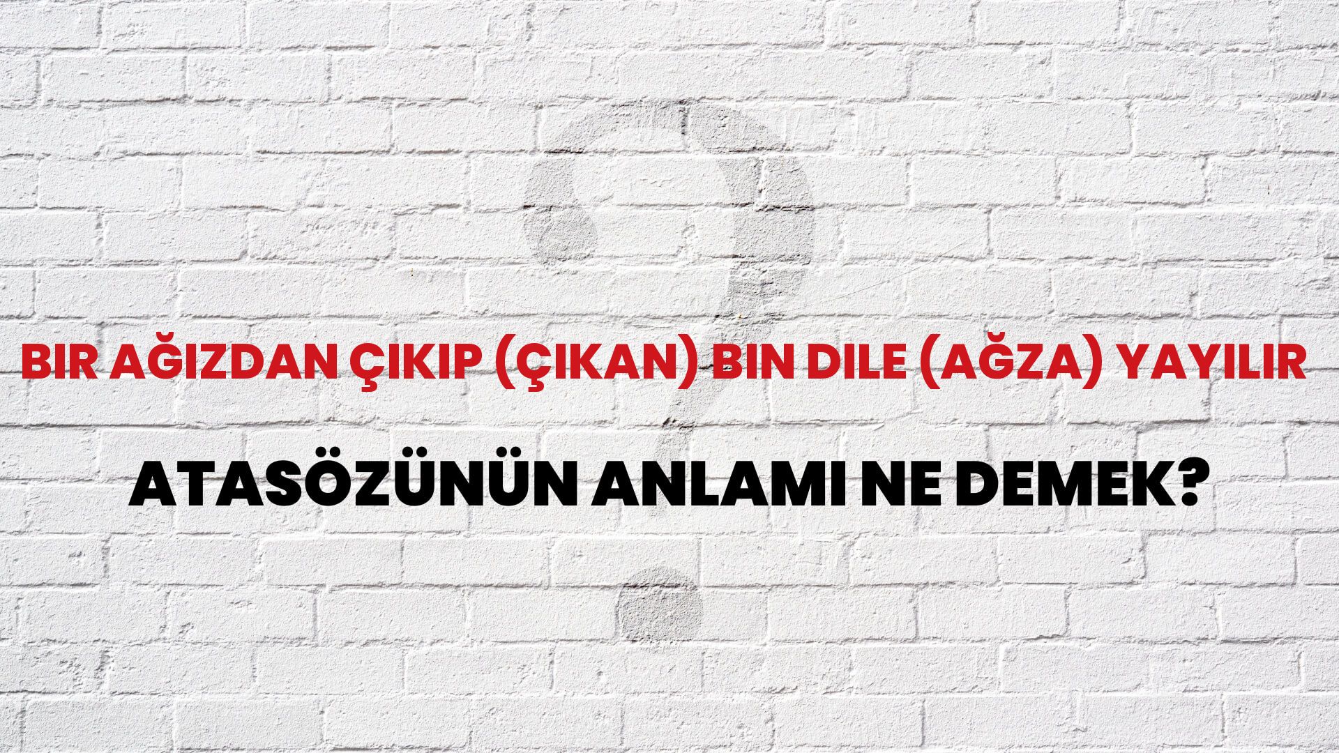 Bir ağızdan çıkıp (çıkan) bin dile (ağza) yayılır Atasözünün Anlamı Ne Demek?