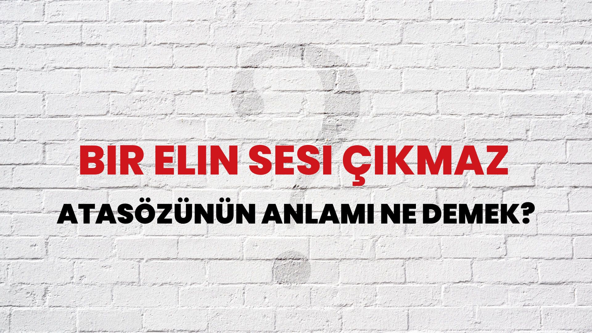 Bir elin sesi çıkmaz Atasözünün Anlamı Ne Demek?