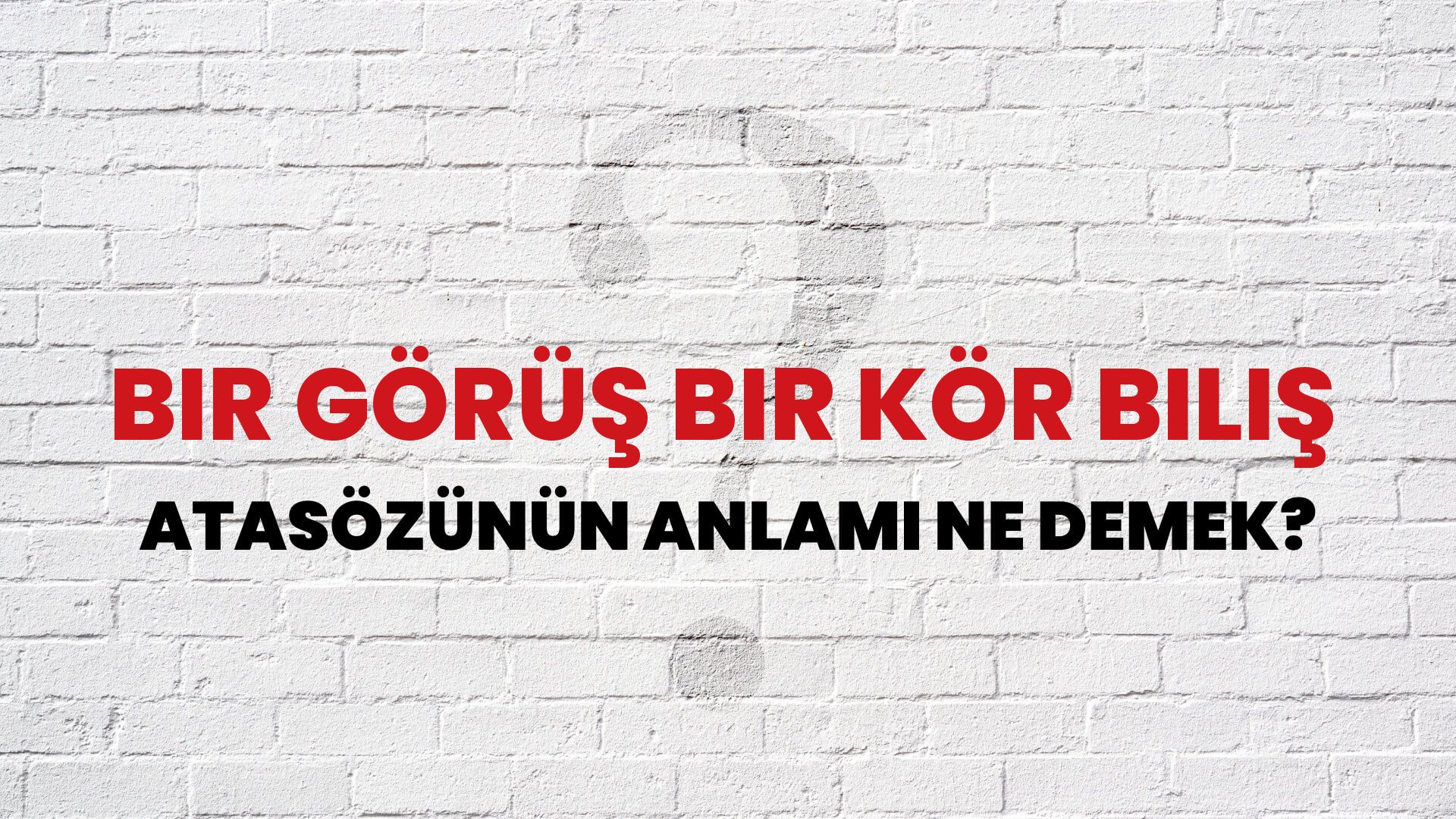 Bir görüş bir kör biliş Atasözünün Anlamı Ne Demek?