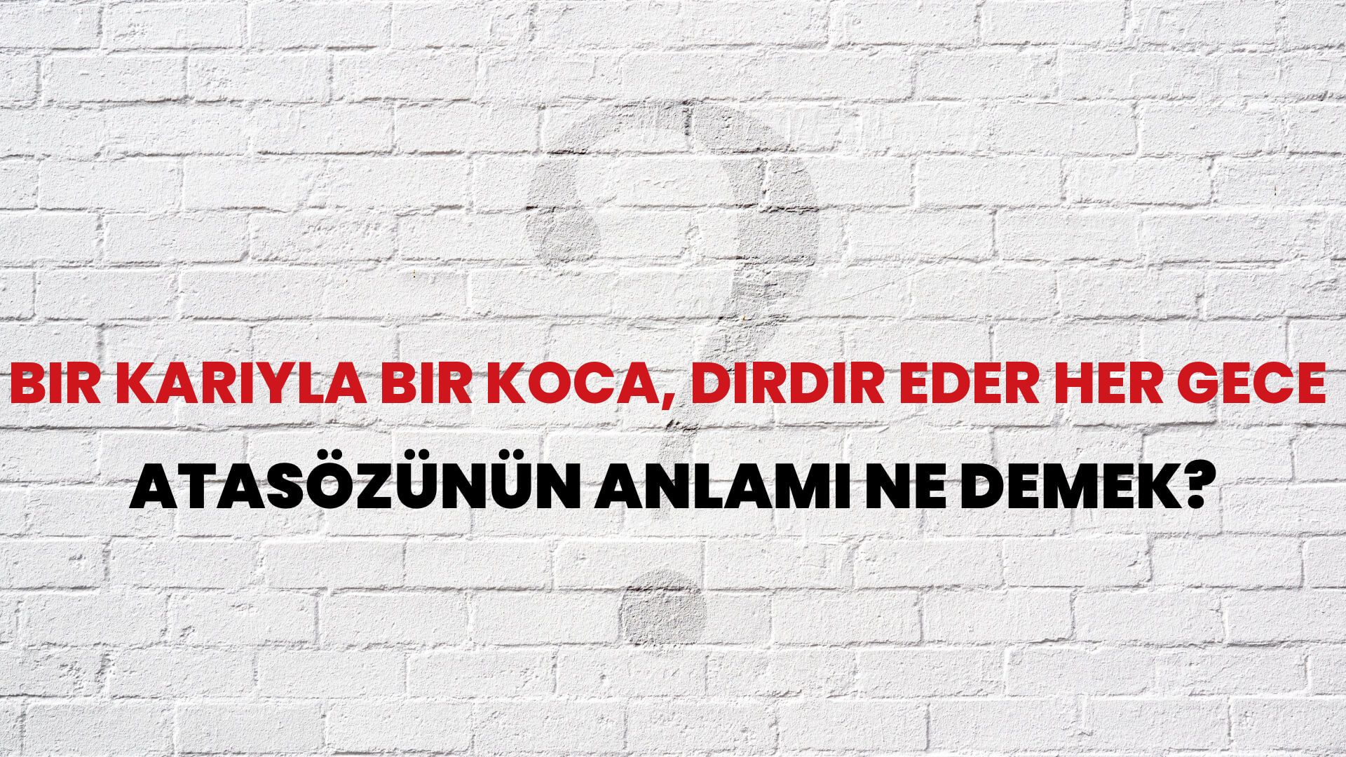 Bir karıyla bir koca, dırdır eder her gece Atasözünün Anlamı Ne Demek?