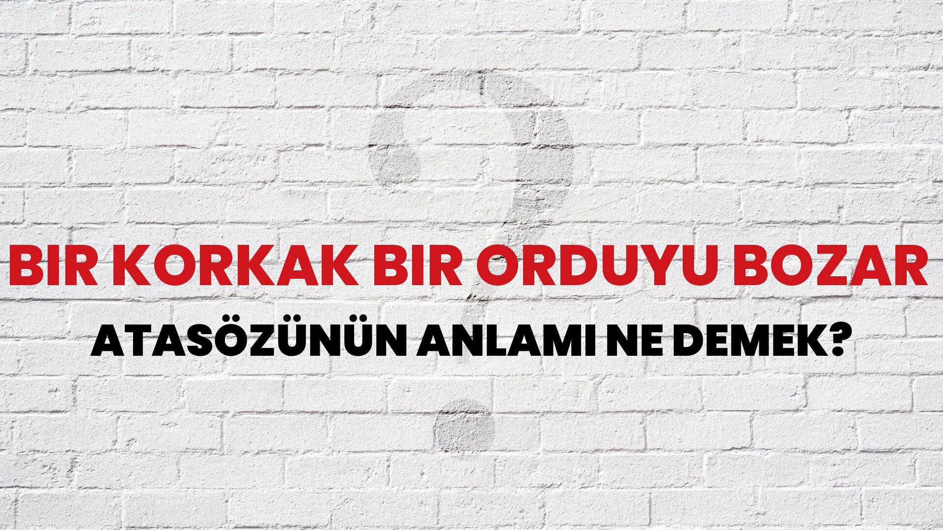 Bir korkak bir orduyu bozar Atasözünün Anlamı Ne Demek?