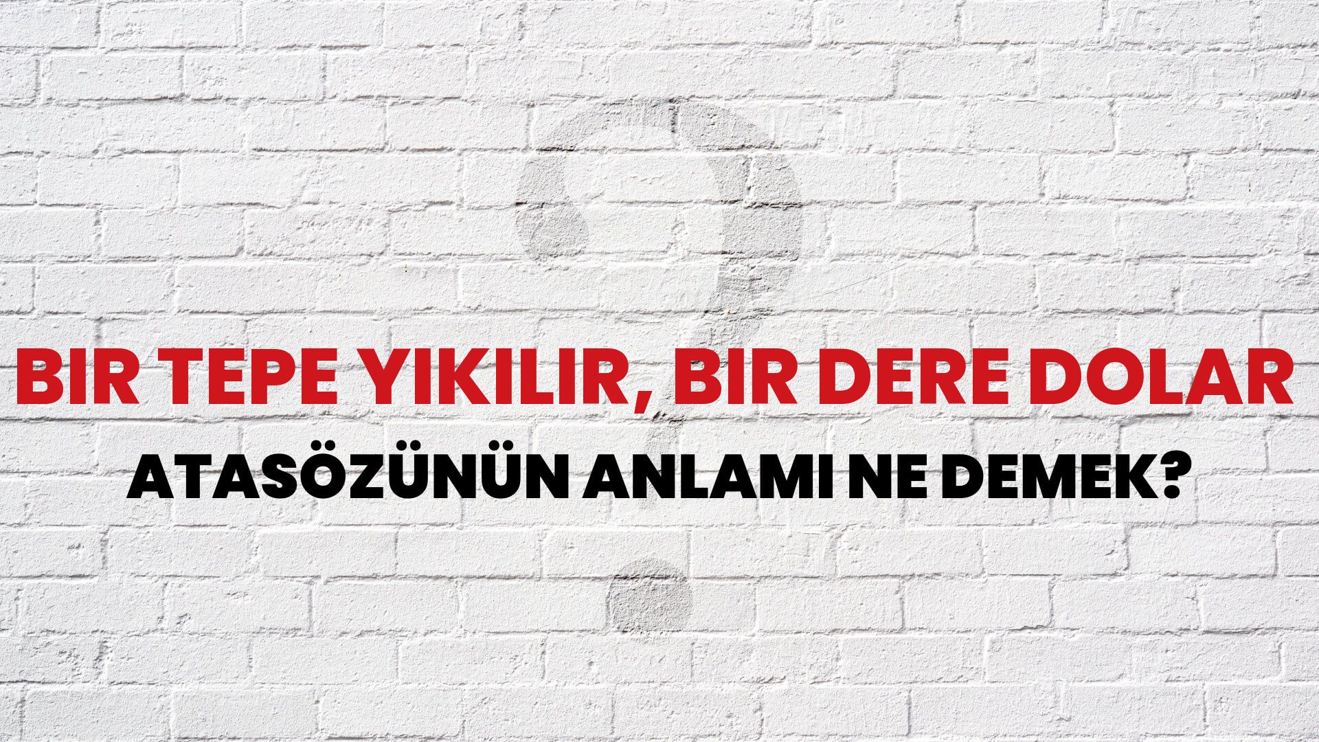 Bir tepe yıkılır, bir dere dolar Atasözünün Anlamı Ne Demek?