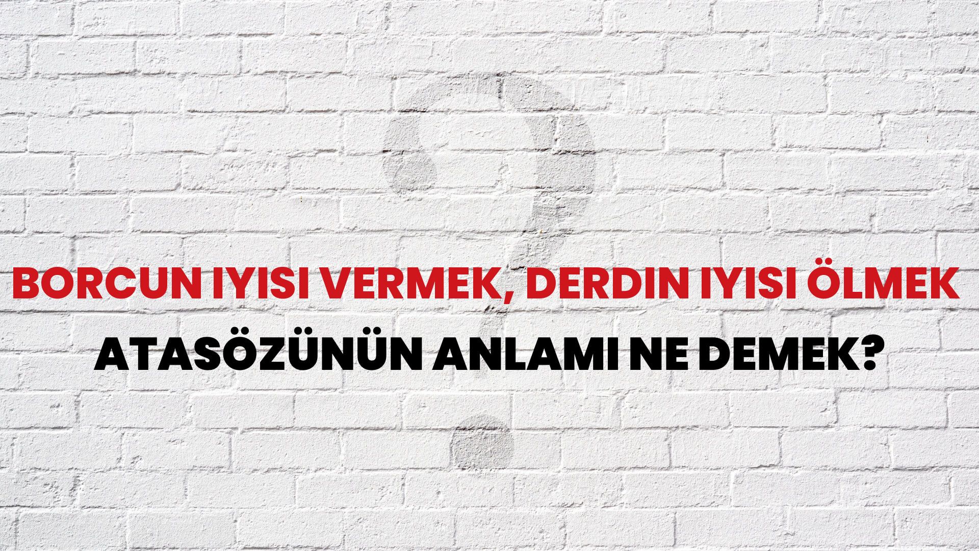 Borcun iyisi vermek, derdin iyisi ölmek Atasözünün Anlamı Ne Demek?