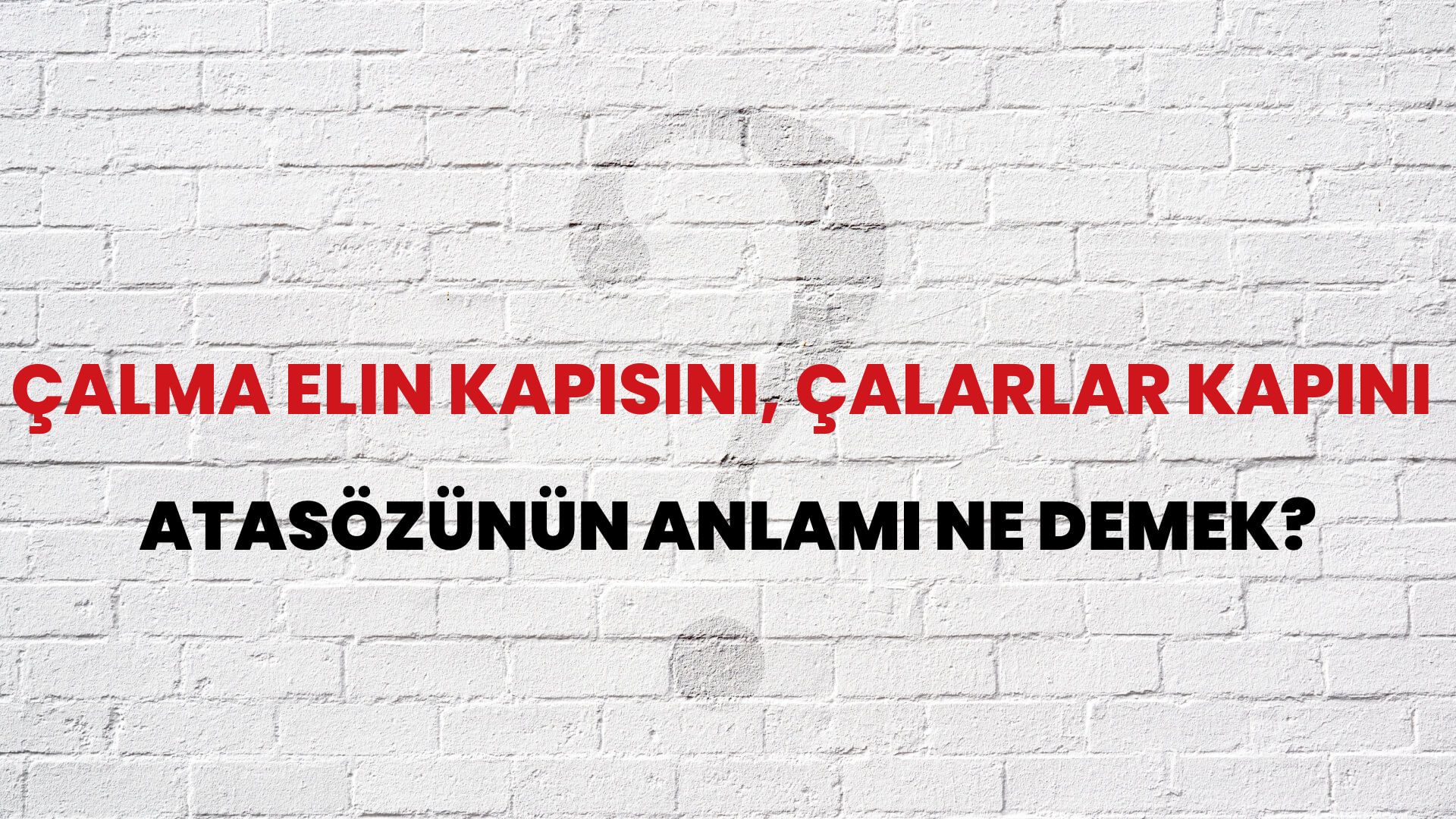Çalma elin kapısını, çalarlar kapını Atasözünün Anlamı Ne Demek?