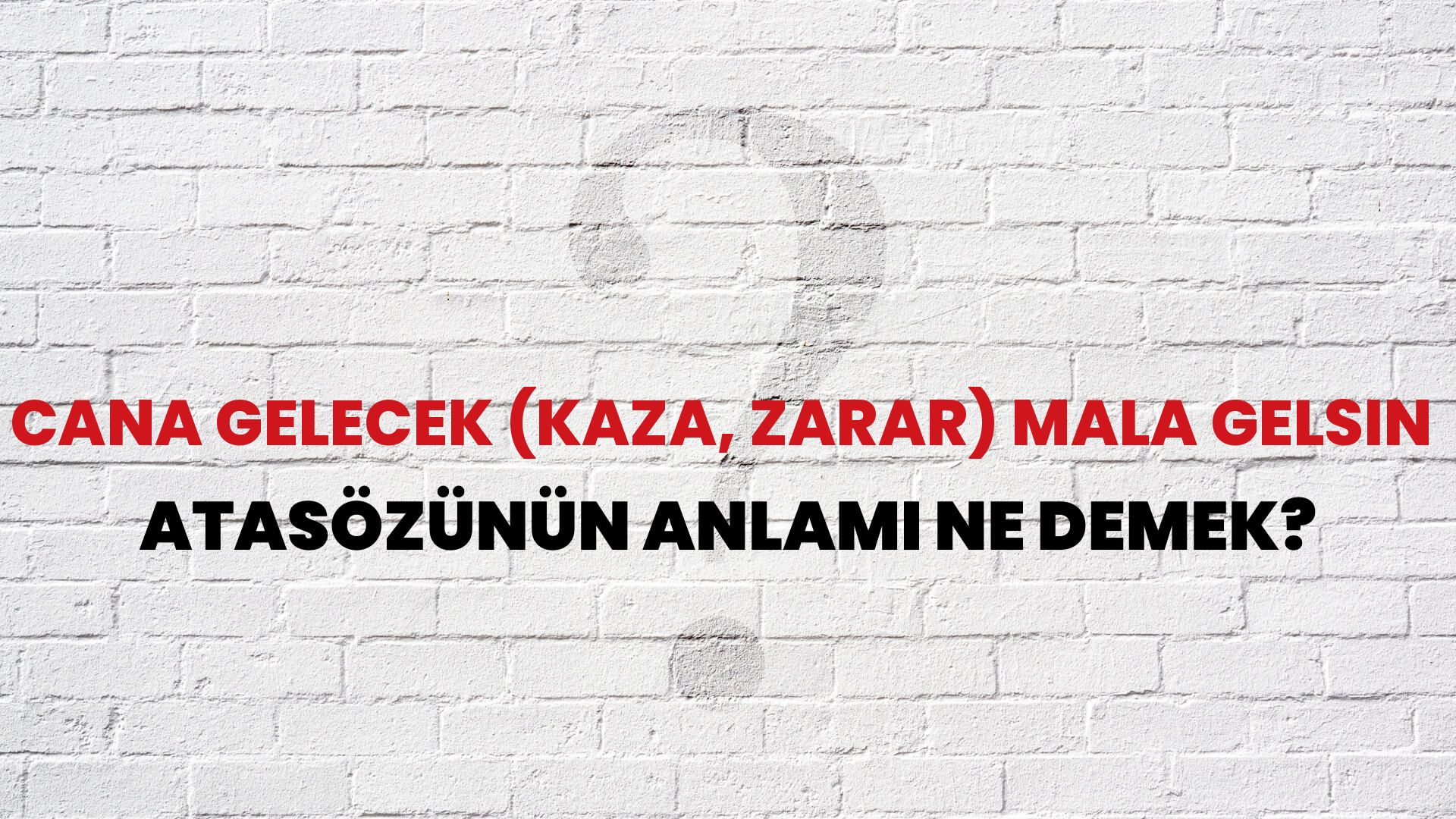 Cana gelecek (kaza, zarar) mala gelsin Atasözünün Anlamı Ne Demek?