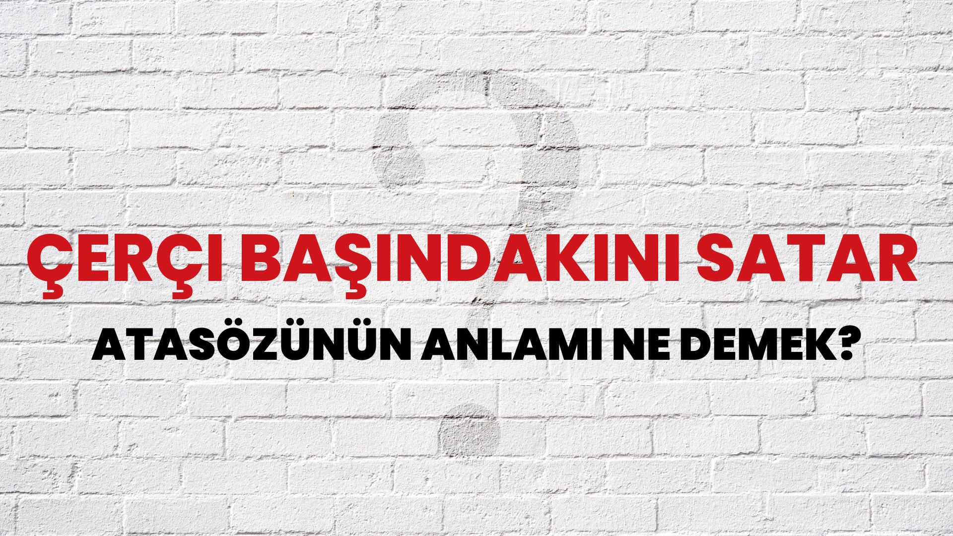 Çerçi başındakini satar Atasözünün Anlamı Ne Demek?