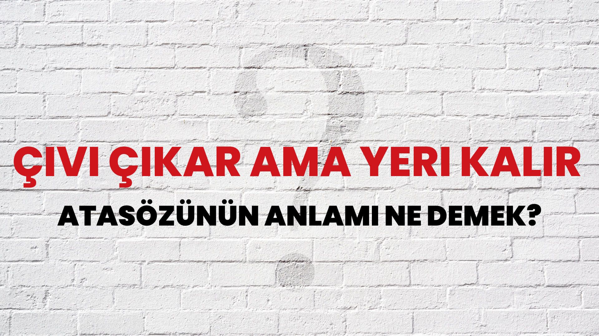 Çivi çıkar ama yeri kalır Atasözünün Anlamı Ne Demek?