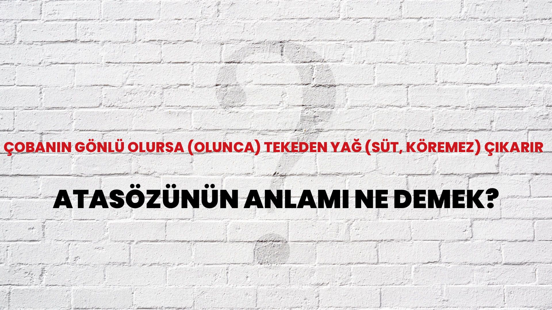 Çobanın gönlü olursa (olunca) tekeden yağ (süt, köremez) çıkarır Atasözünün Anlamı Ne Demek?