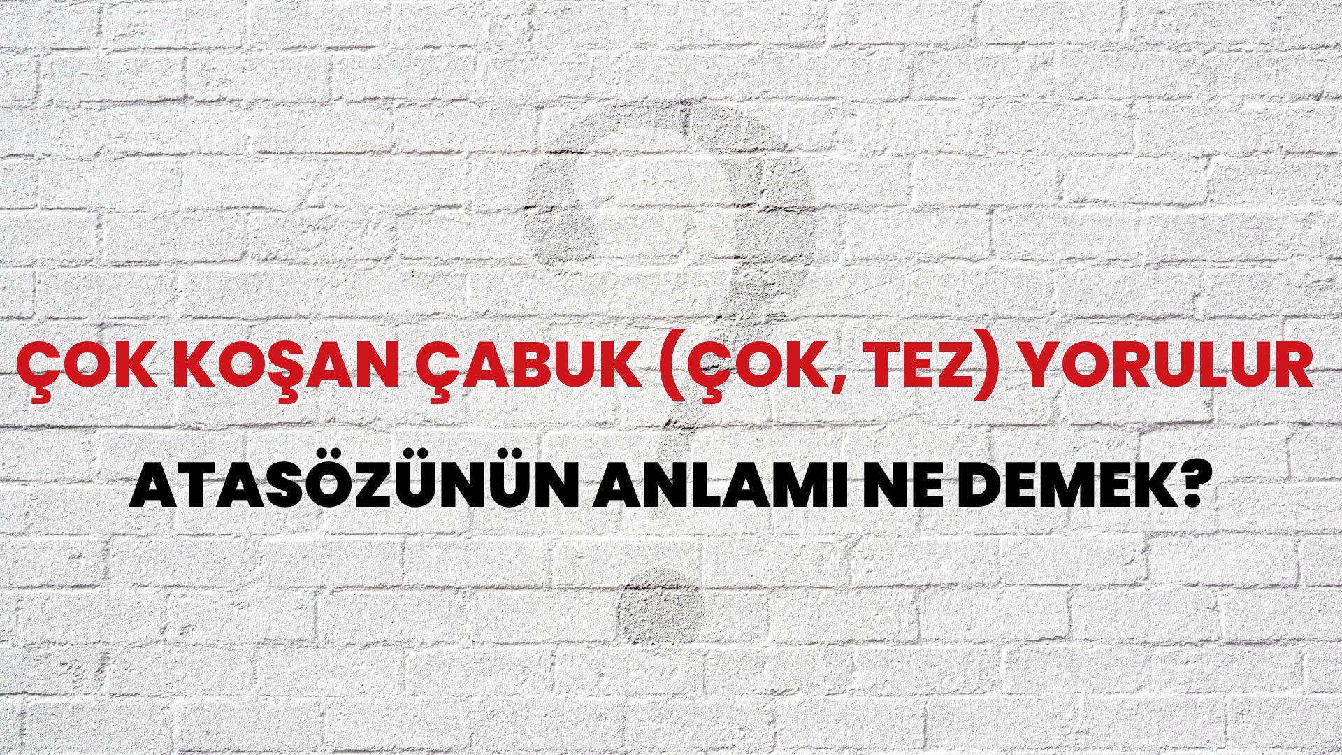 Çok koşan çabuk (çok, tez) yorulur Atasözünün Anlamı Ne Demek?