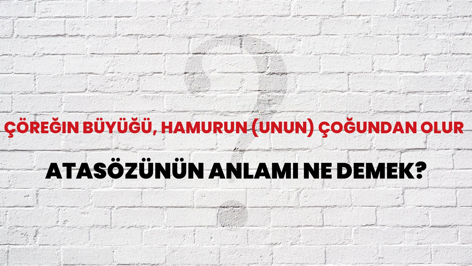Çöreğin büyüğü, hamurun (unun) çoğundan olur Atasözünün Anlamı Ne Demek?
