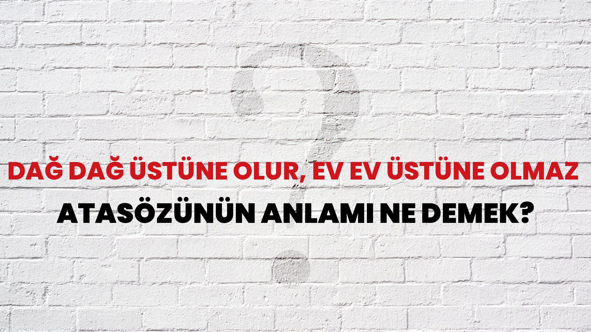 Dağ dağ üstüne olur, ev ev üstüne olmaz Atasözünün Anlamı Ne Demek?