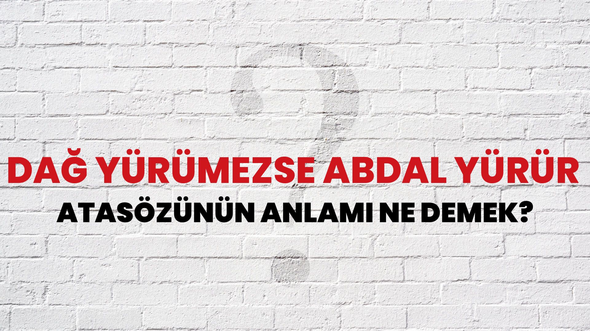 Dağ yürümezse abdal yürür Atasözünün Anlamı Ne Demek?