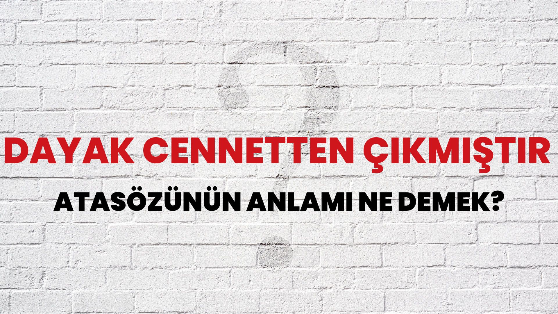 Dayak cennetten çıkmıştır Atasözünün Anlamı Ne Demek?