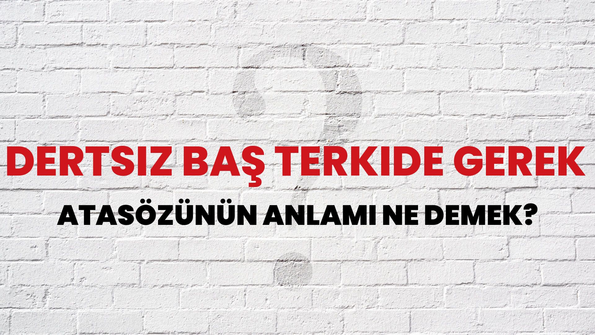 Dertsiz baş terkide gerek Atasözünün Anlamı Ne Demek?