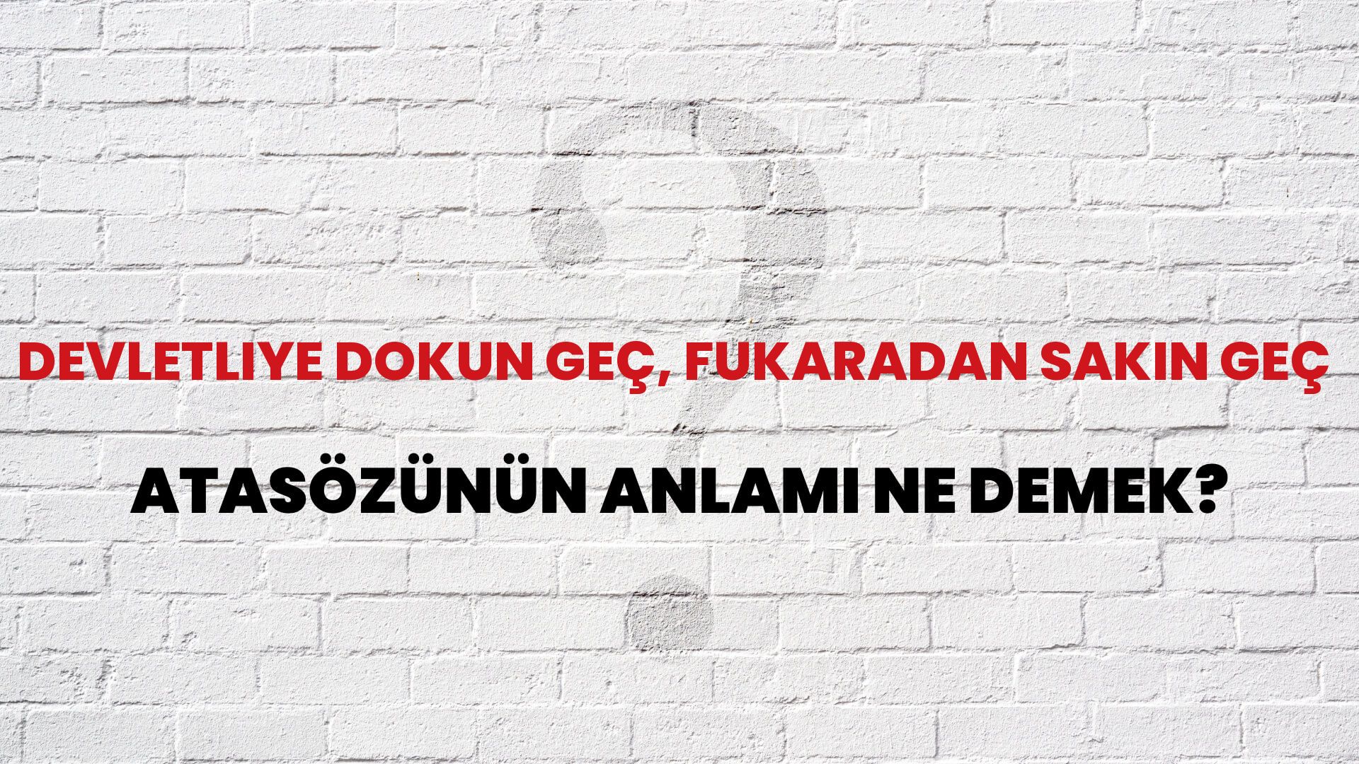 Devletliye dokun geç, fukaradan sakın geç Atasözünün Anlamı Ne Demek?