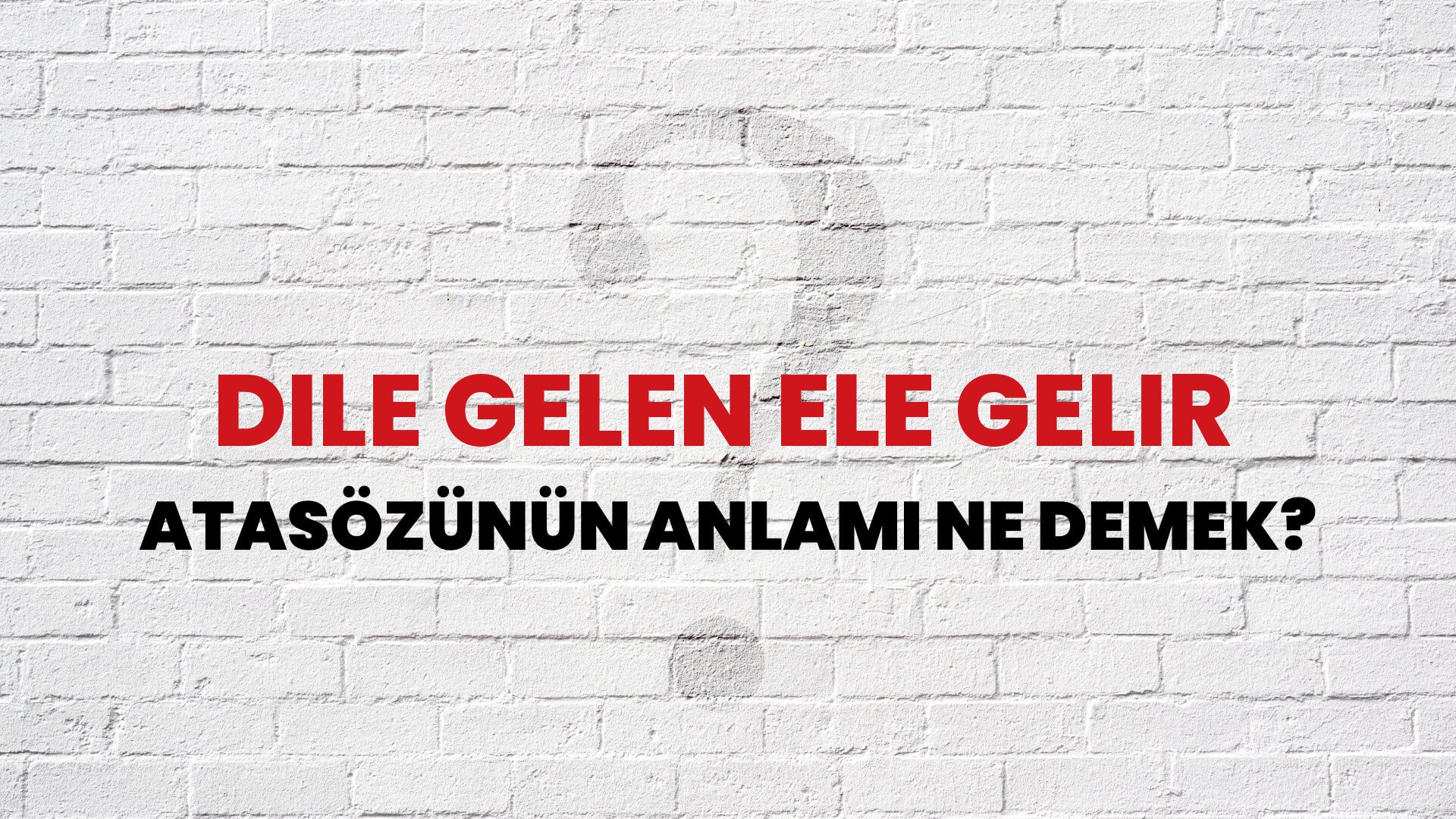 Dile gelen ele gelir Atasözünün Anlamı Ne Demek?