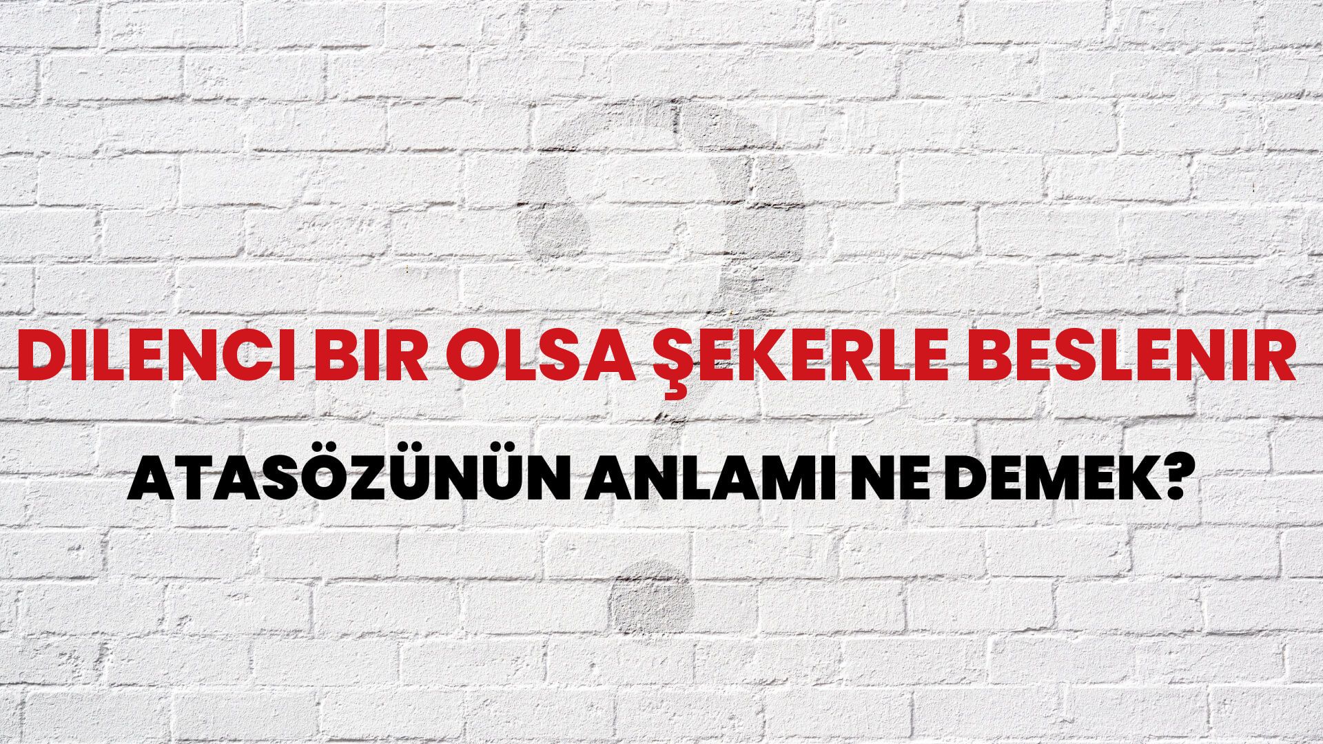 Dilenci bir olsa şekerle beslenir Atasözünün Anlamı Ne Demek?