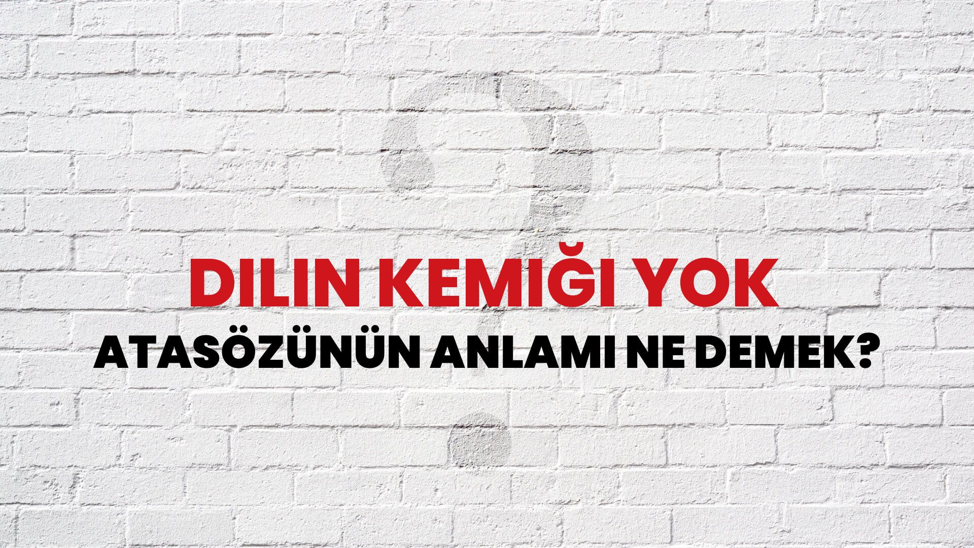 Dilin kemiği yok Atasözünün Anlamı Ne Demek?