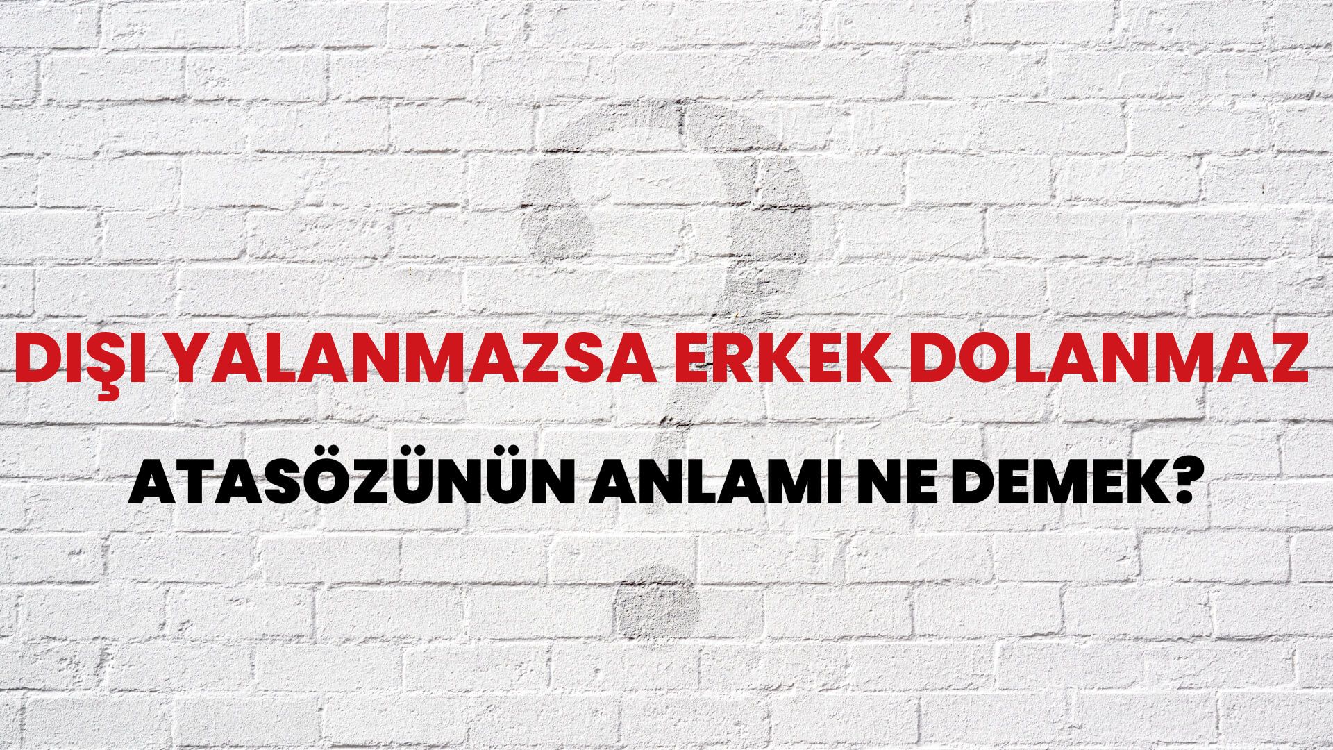 Dişi yalanmazsa erkek dolanmaz Atasözünün Anlamı Ne Demek?