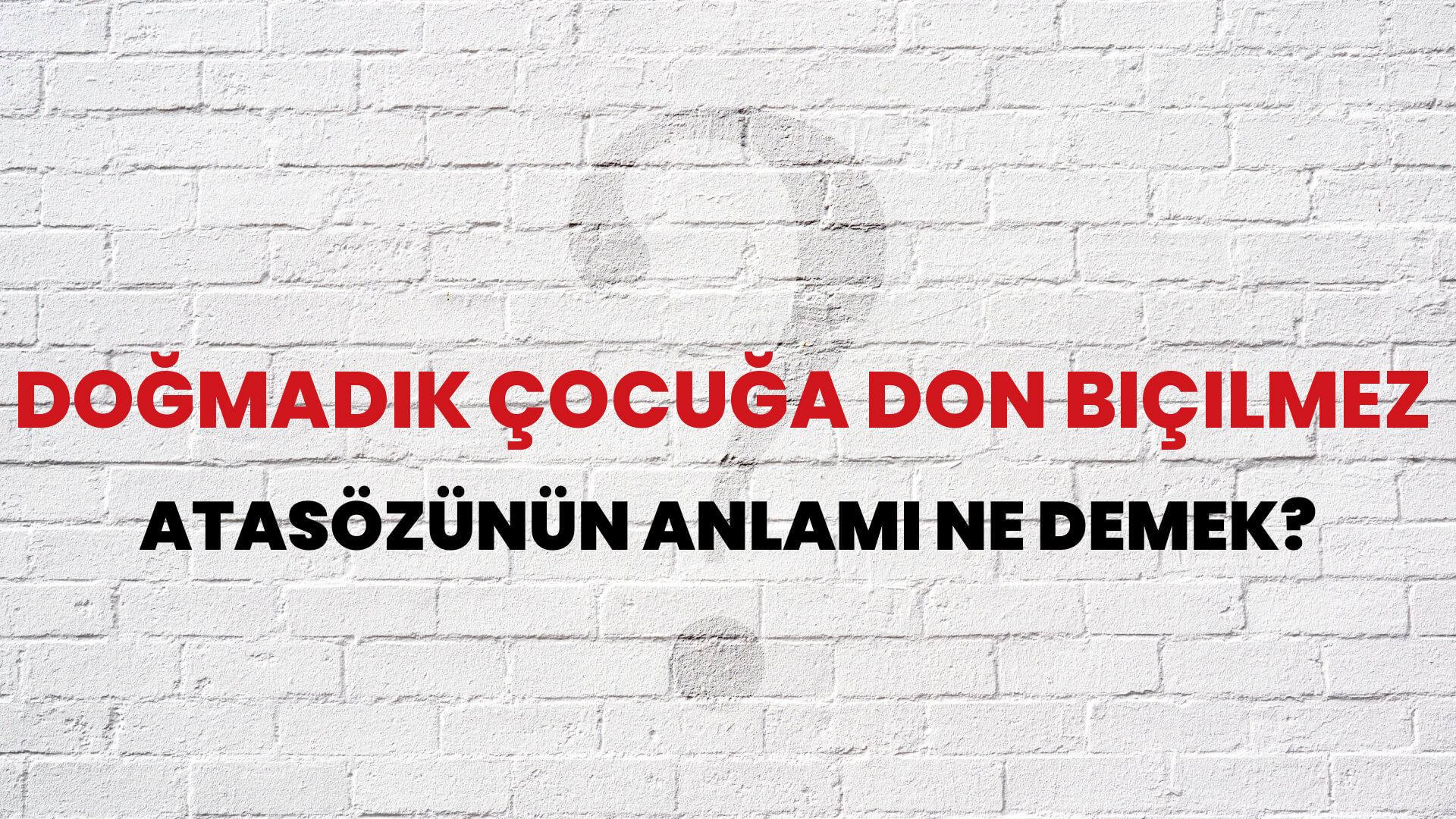 Doğmadık çocuğa don biçilmez Atasözünün Anlamı Ne Demek?