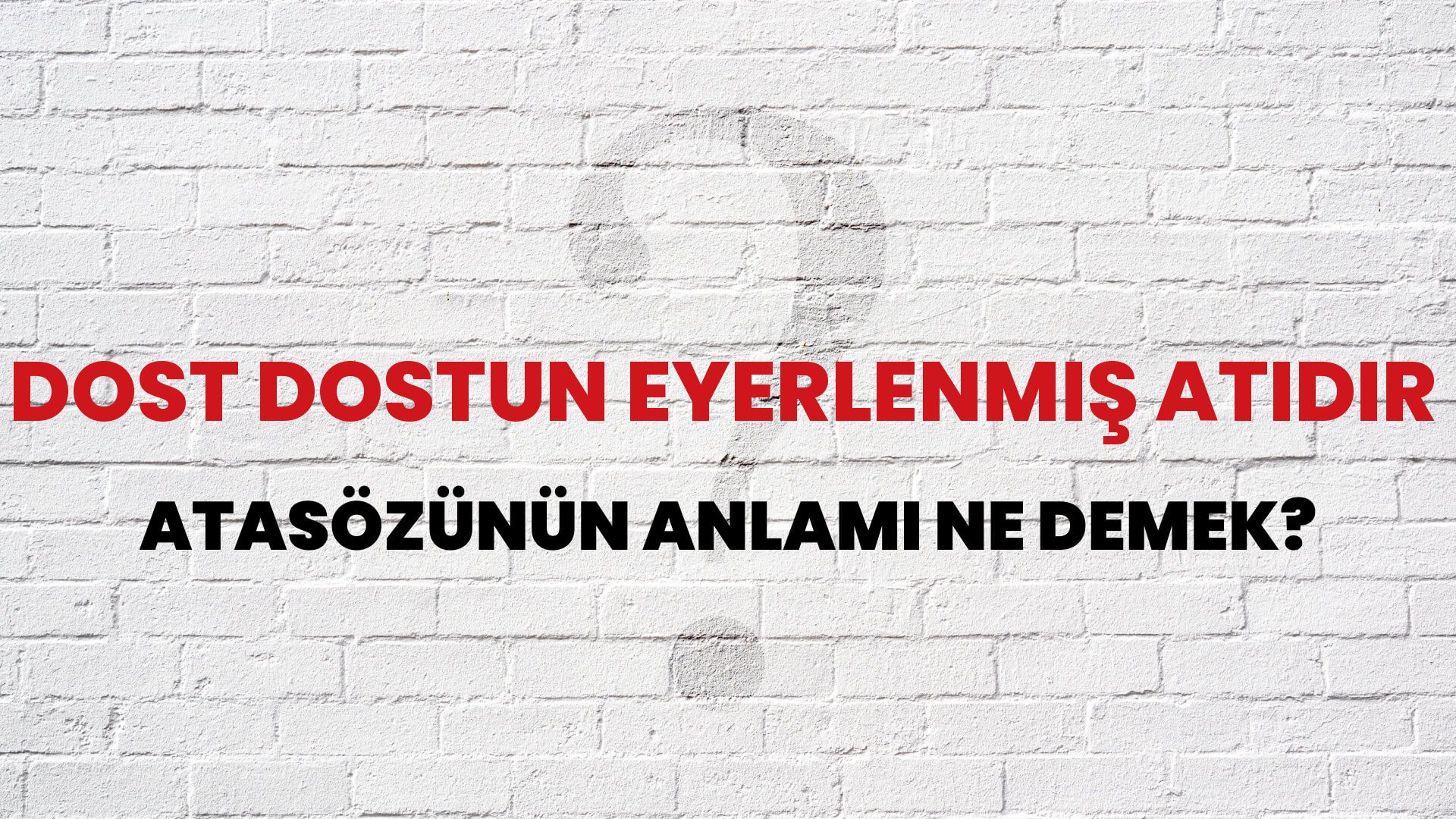 Dost dostun eyerlenmiş atıdır Atasözünün Anlamı Ne Demek?