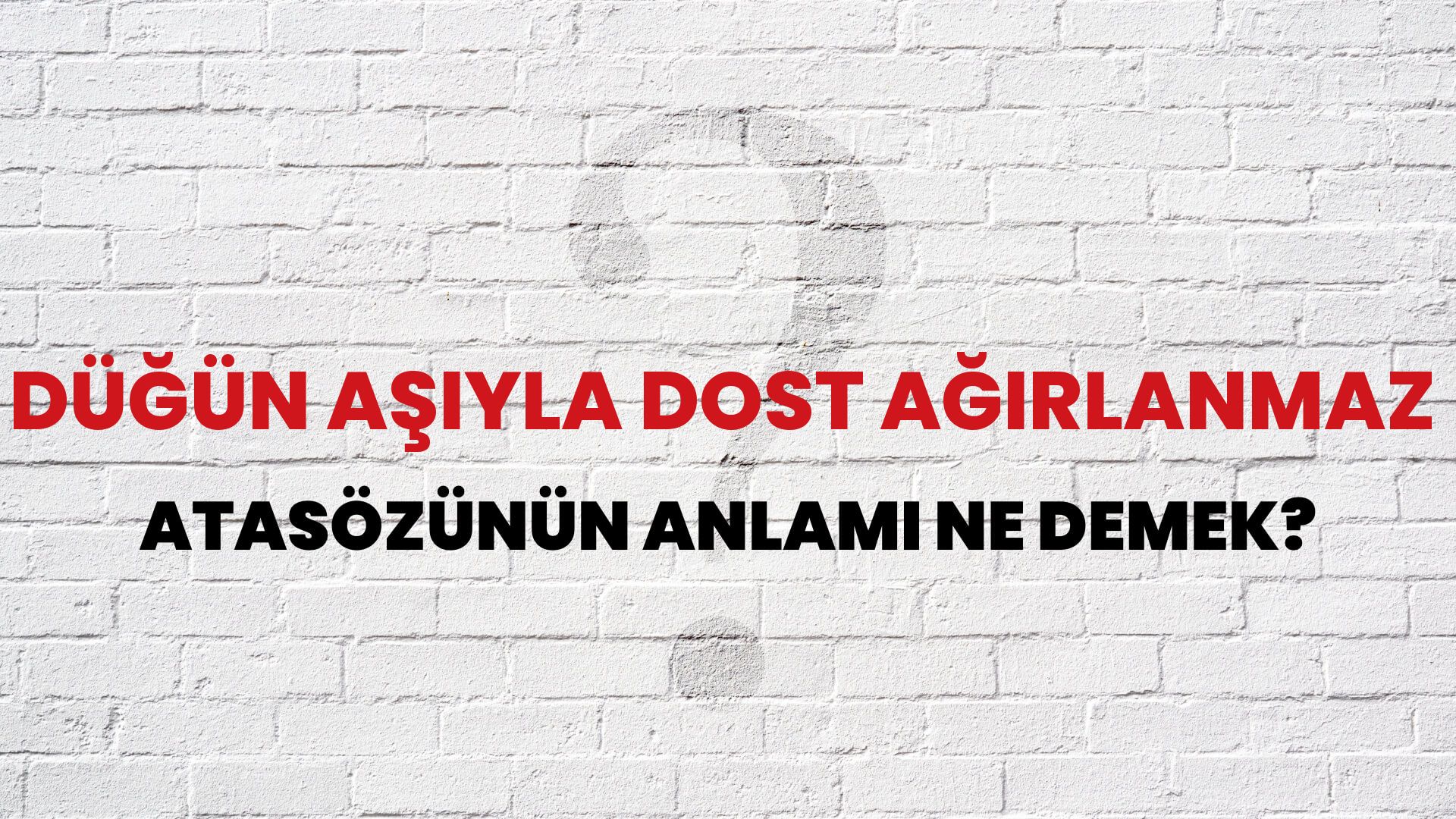 Düğün aşıyla dost ağırlanmaz Atasözünün Anlamı Ne Demek?