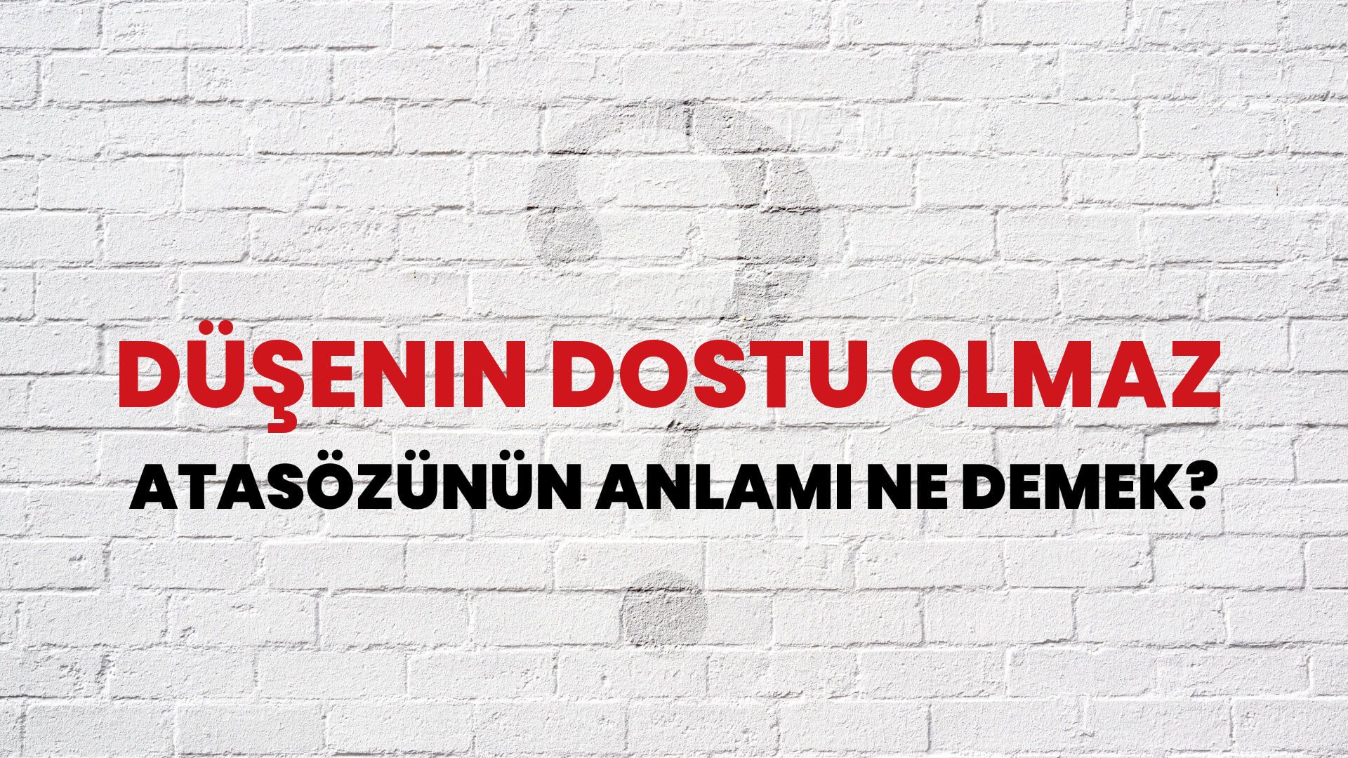 Düşenin dostu olmaz Atasözünün Anlamı Ne Demek?