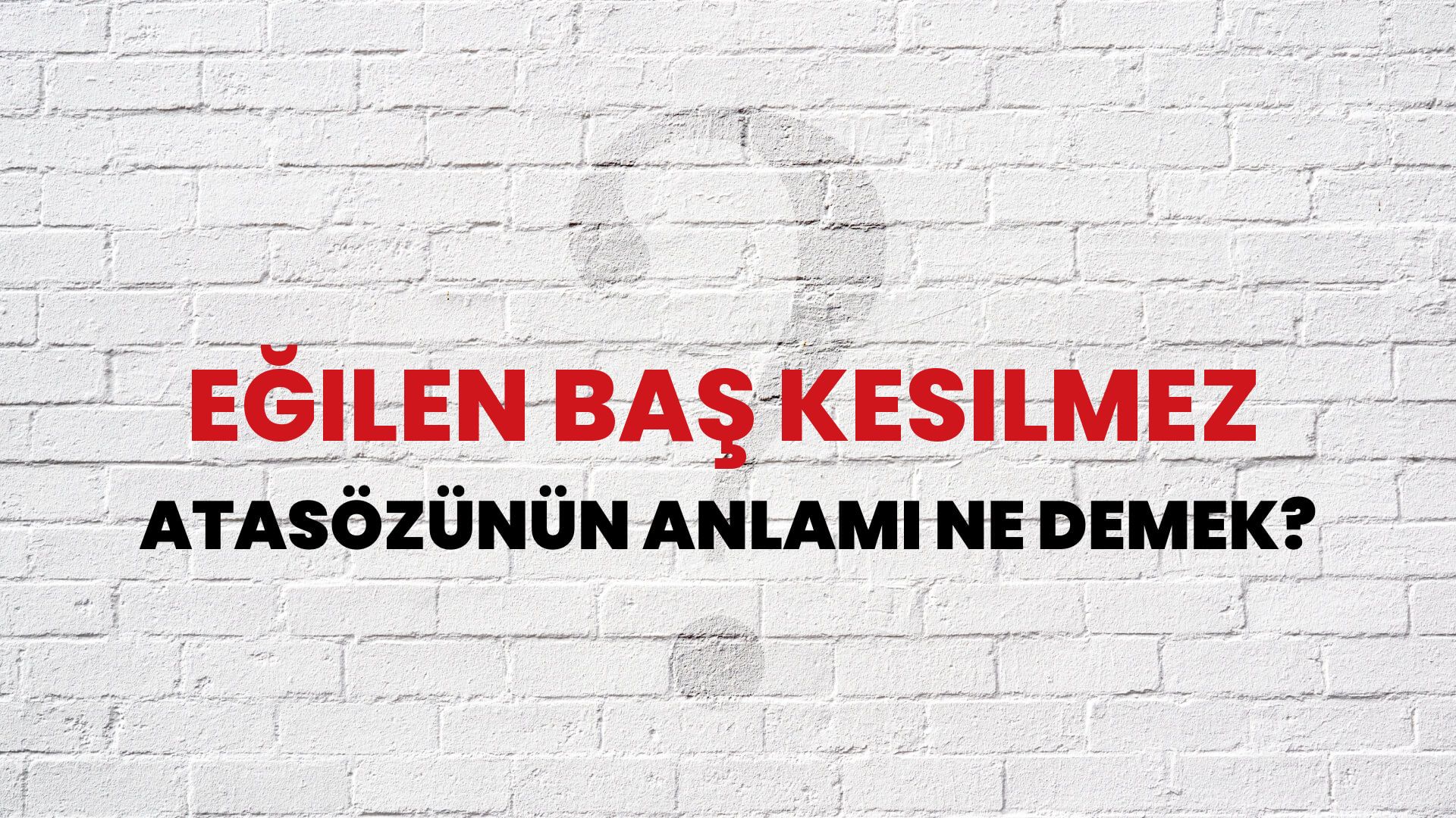 Eğilen baş kesilmez Atasözünün Anlamı Ne Demek?