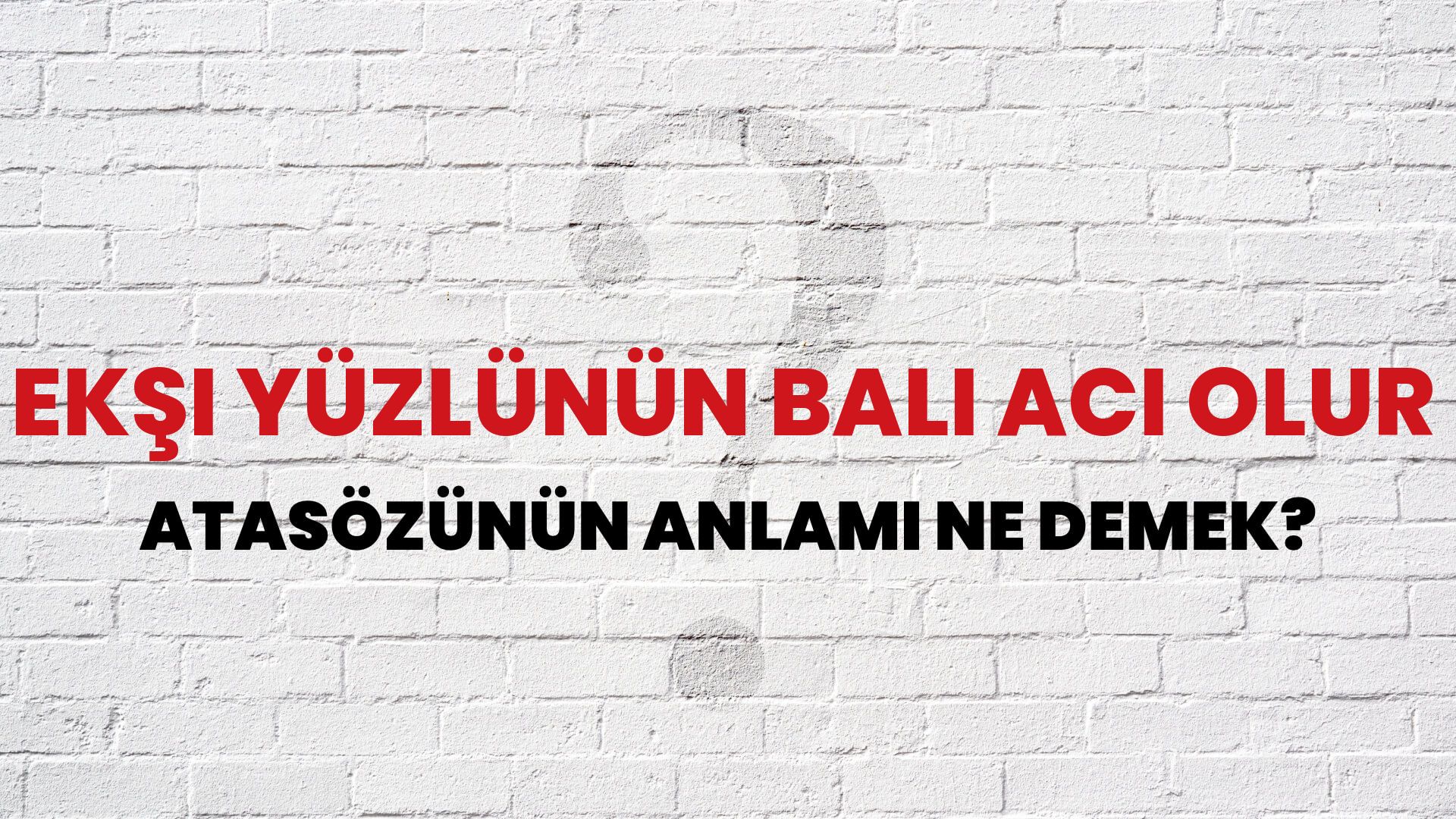 Ekşi yüzlünün balı acı olur Atasözünün Anlamı Ne Demek?