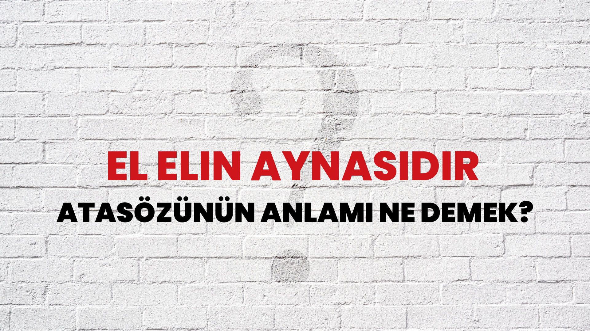 El elin aynasıdır Atasözünün Anlamı Ne Demek?