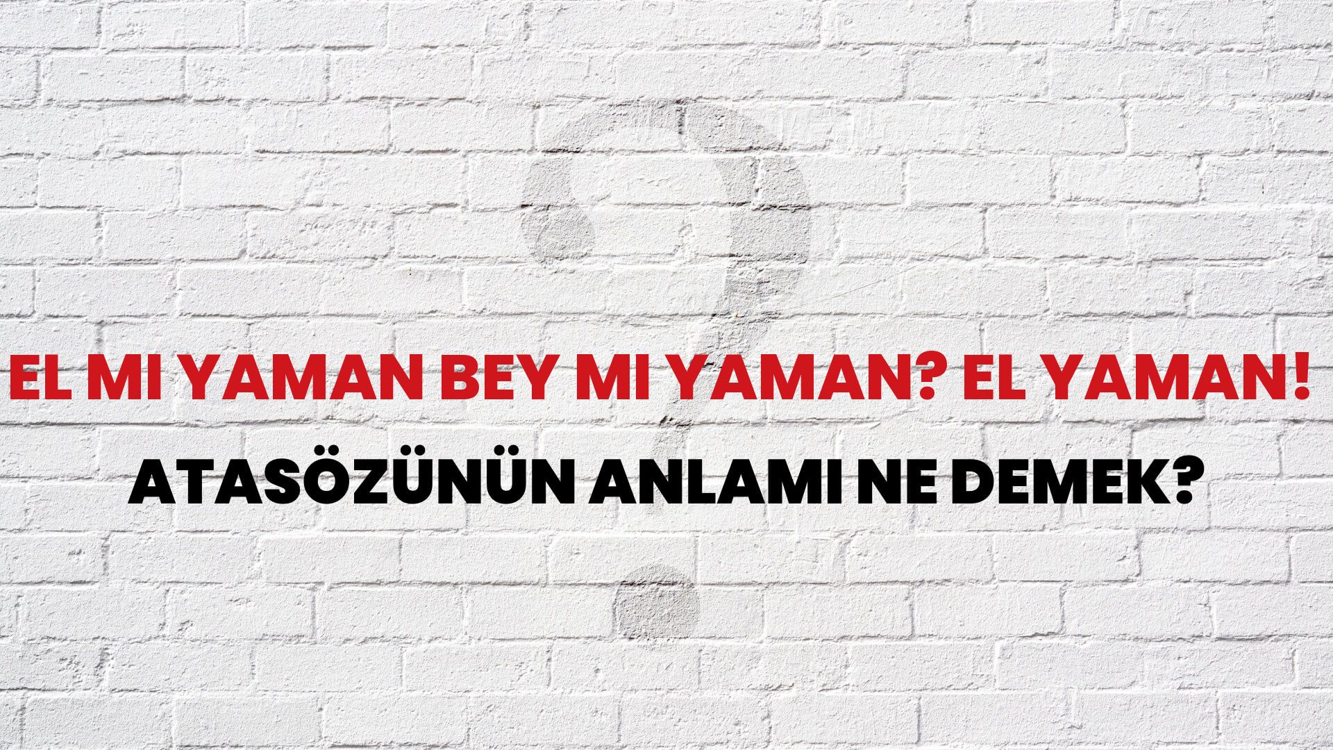 El mi yaman bey mi yaman? el yaman! Atasözünün Anlamı Ne Demek?