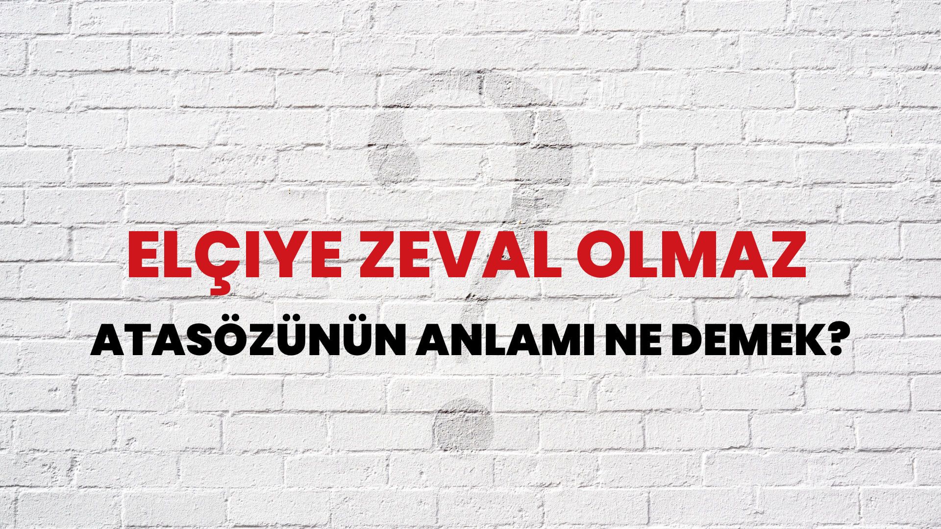 Elçiye zeval olmaz Atasözünün Anlamı Ne Demek?