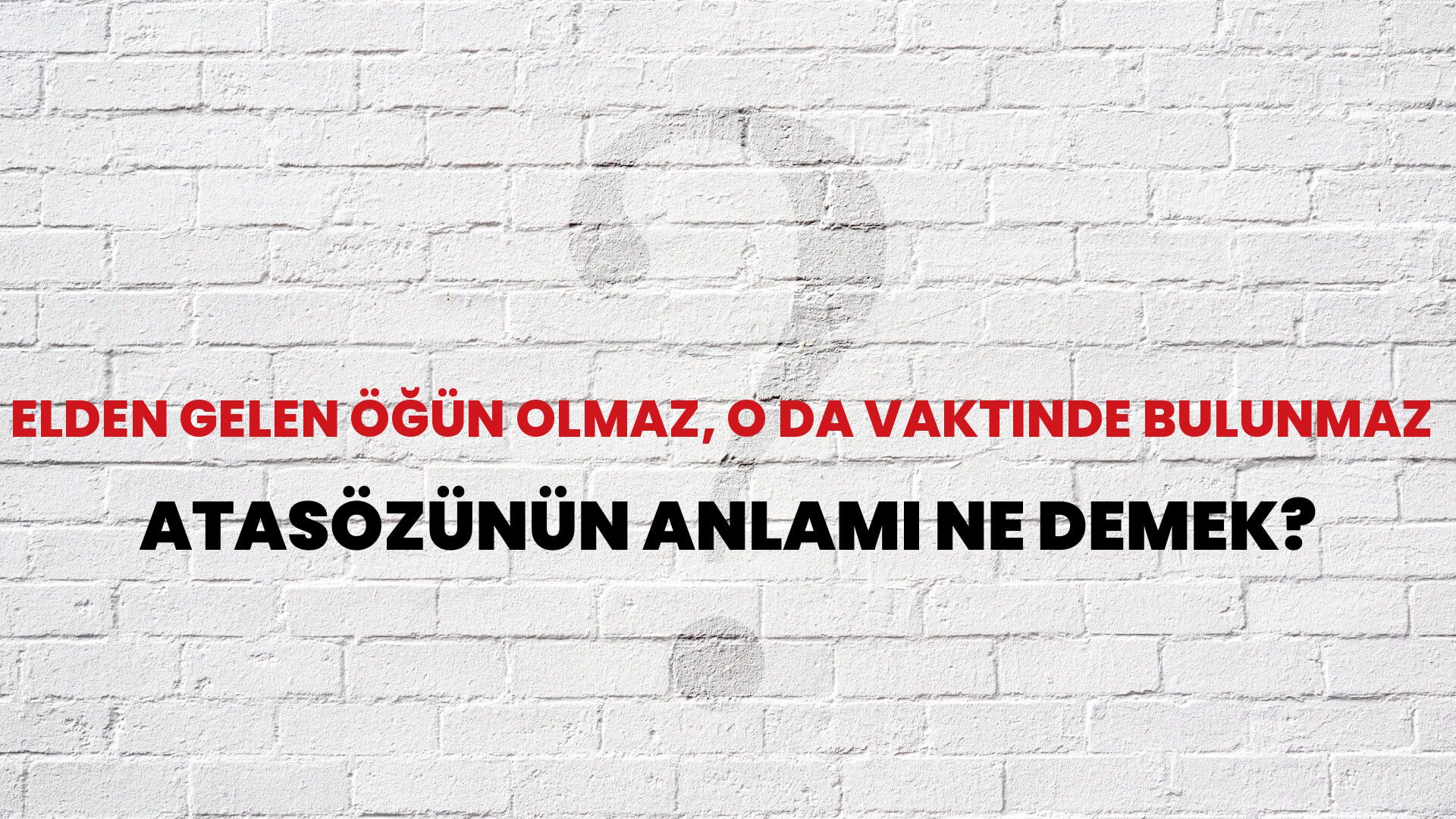 Elden gelen öğün olmaz, o da vaktinde bulunmaz Atasözünün Anlamı Ne Demek?