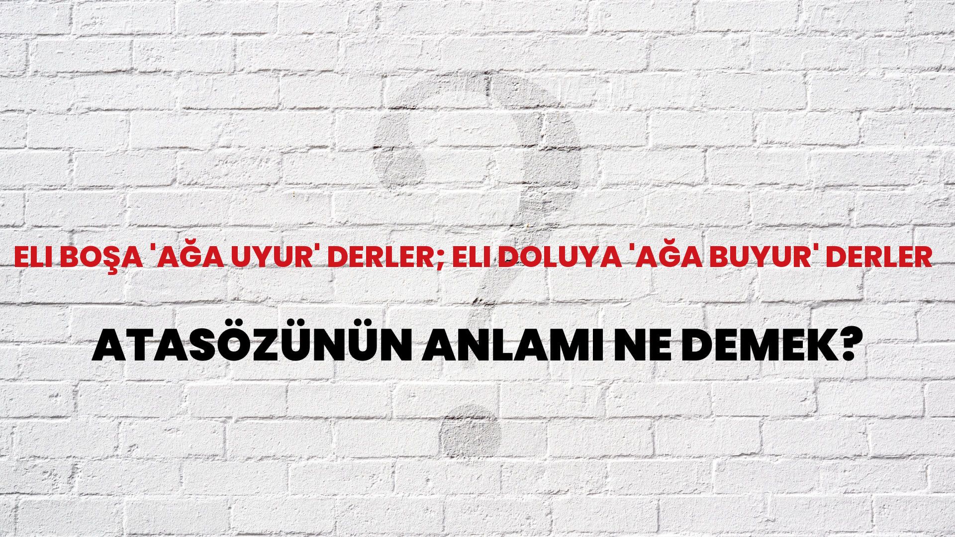 Eli boşa 'ağa uyur' derler; eli doluya 'ağa buyur' derler Atasözünün Anlamı Ne Demek?