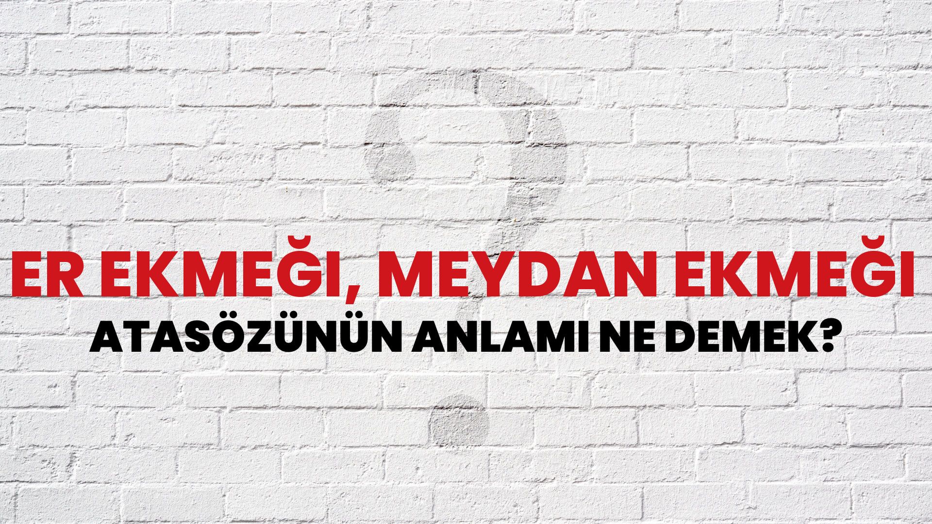 Er ekmeği, meydan ekmeği Atasözünün Anlamı Ne Demek?
