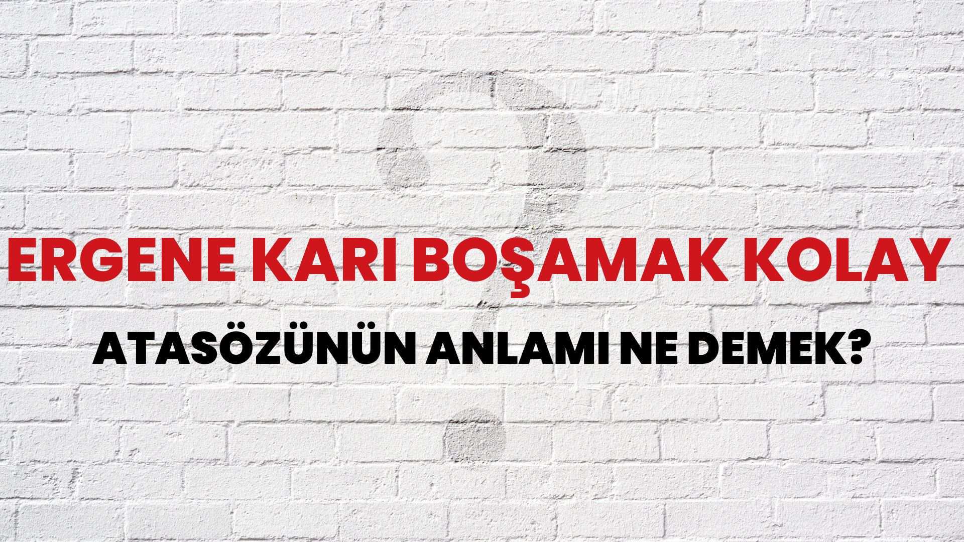 Ergene karı boşamak kolay Atasözünün Anlamı Ne Demek?