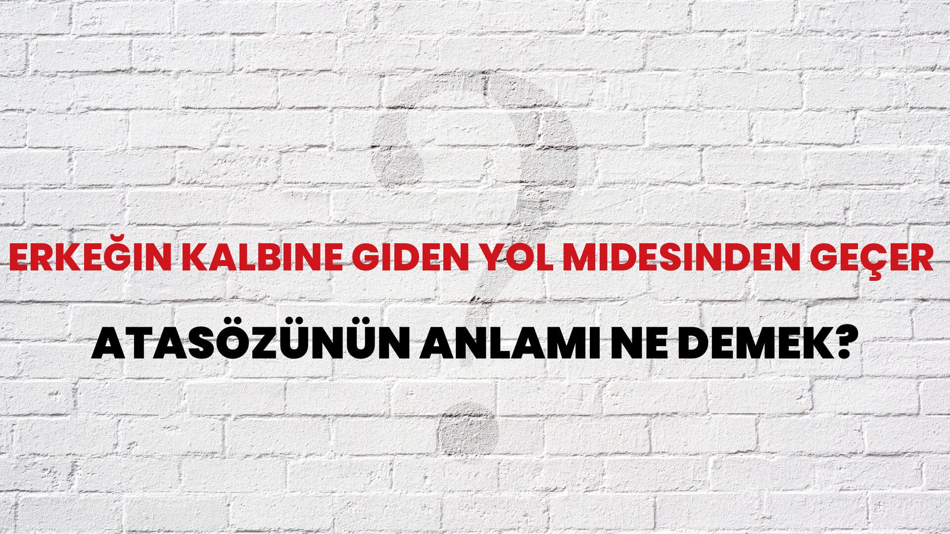 Erkeğin kalbine giden yol midesinden geçer Atasözünün Anlamı Ne Demek?