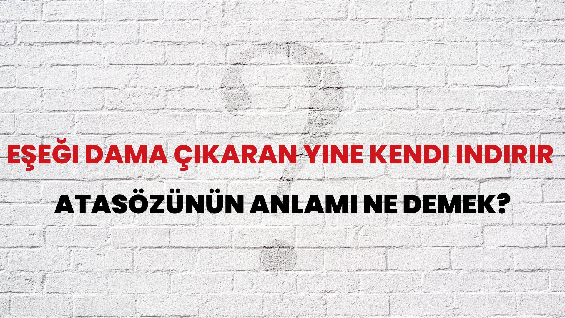 Eşeği dama çıkaran yine kendi indirir Atasözünün Anlamı Ne Demek?