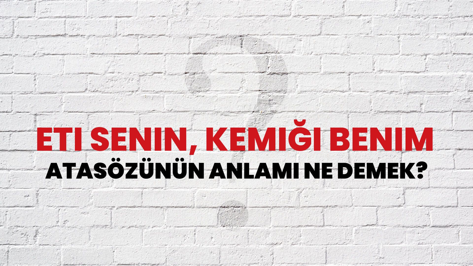 Eti senin, kemiği benim Atasözünün Anlamı Ne Demek?