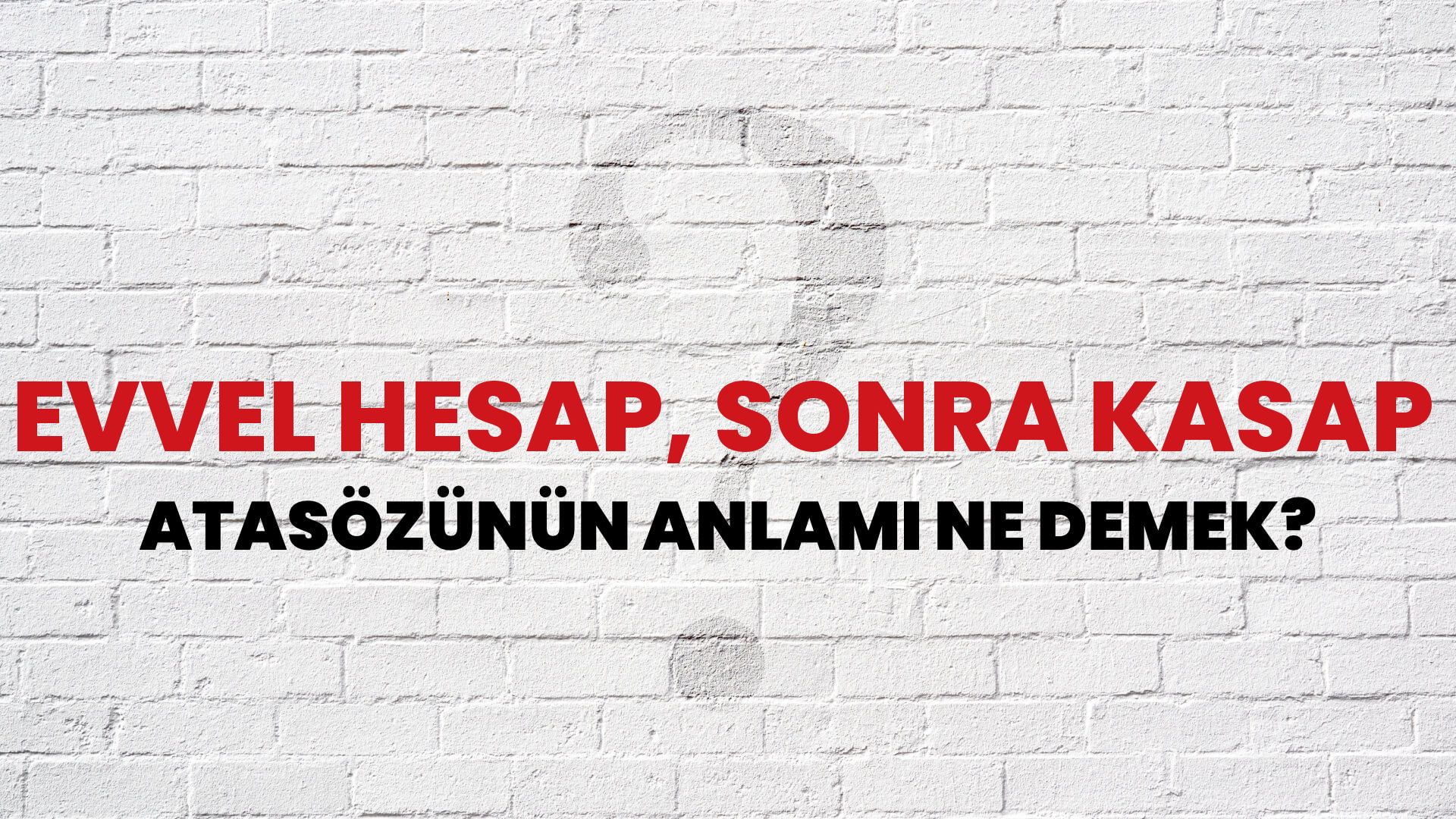 Evvel hesap, sonra kasap Atasözünün Anlamı Ne Demek?