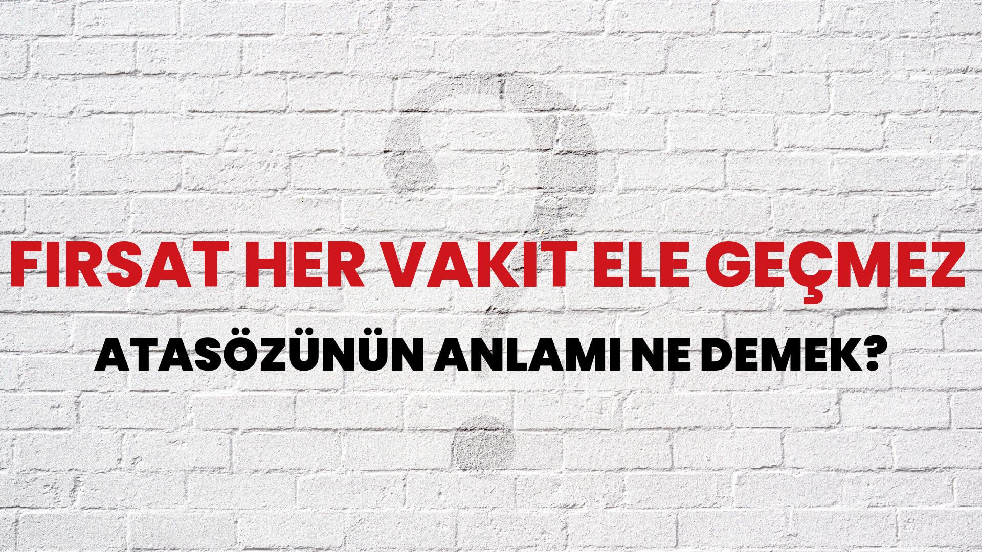 Fırsat her vakit ele geçmez Atasözünün Anlamı Ne Demek?